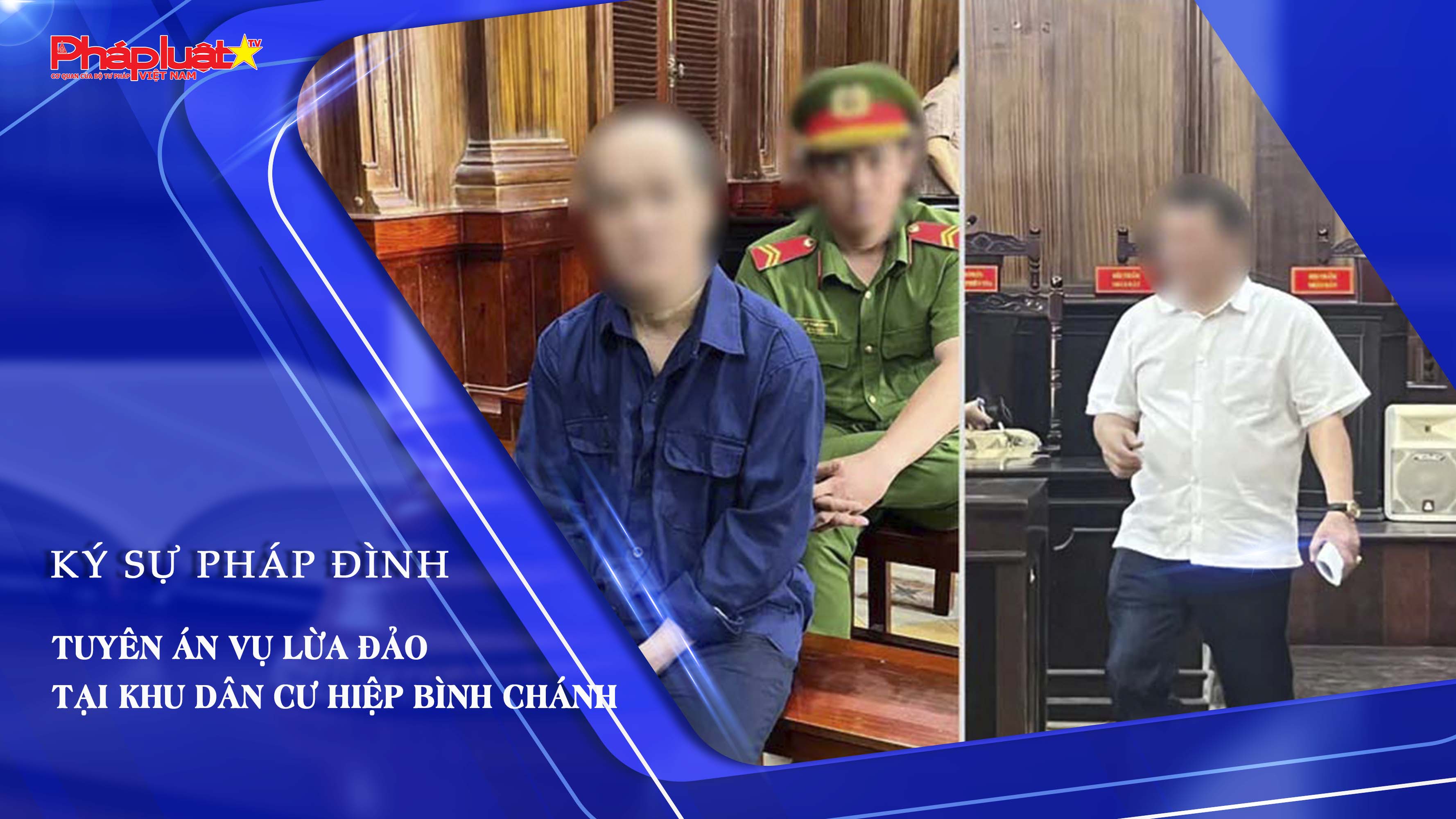 Bản tin Ký sự Pháp đình (ngày 29/8/2025): Tuyên án vụ lừa đảo tại khu dân cư Hiệp Bình Chánh

