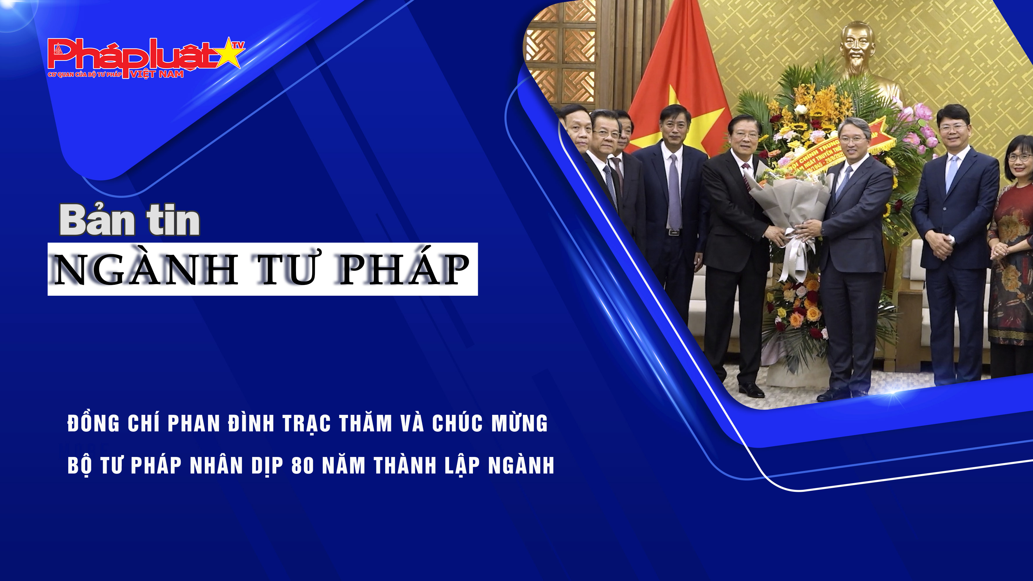 Bản tin Ngành Tư pháp (ngày 28/8/2025): Đồng chí Phan Đình Trạc thăm và chúc mừng Bộ Tư pháp nhân dịp 80 năm thành lập ngành
