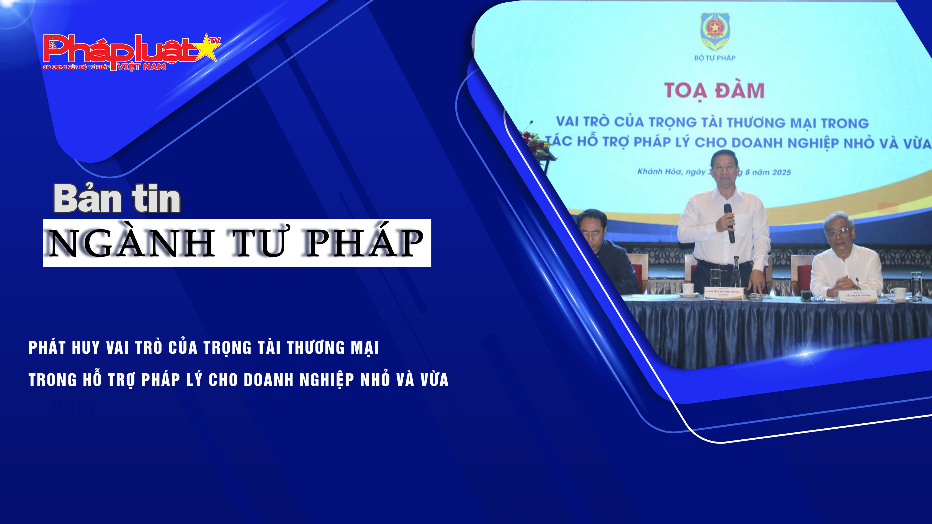 Bản tin Ngành Tư pháp (ngày 29/8/2025): Phát huy vai trò của trọng tài thương mại trong hỗ trợ pháp lý cho doanh nghiệp nhỏ và vừa