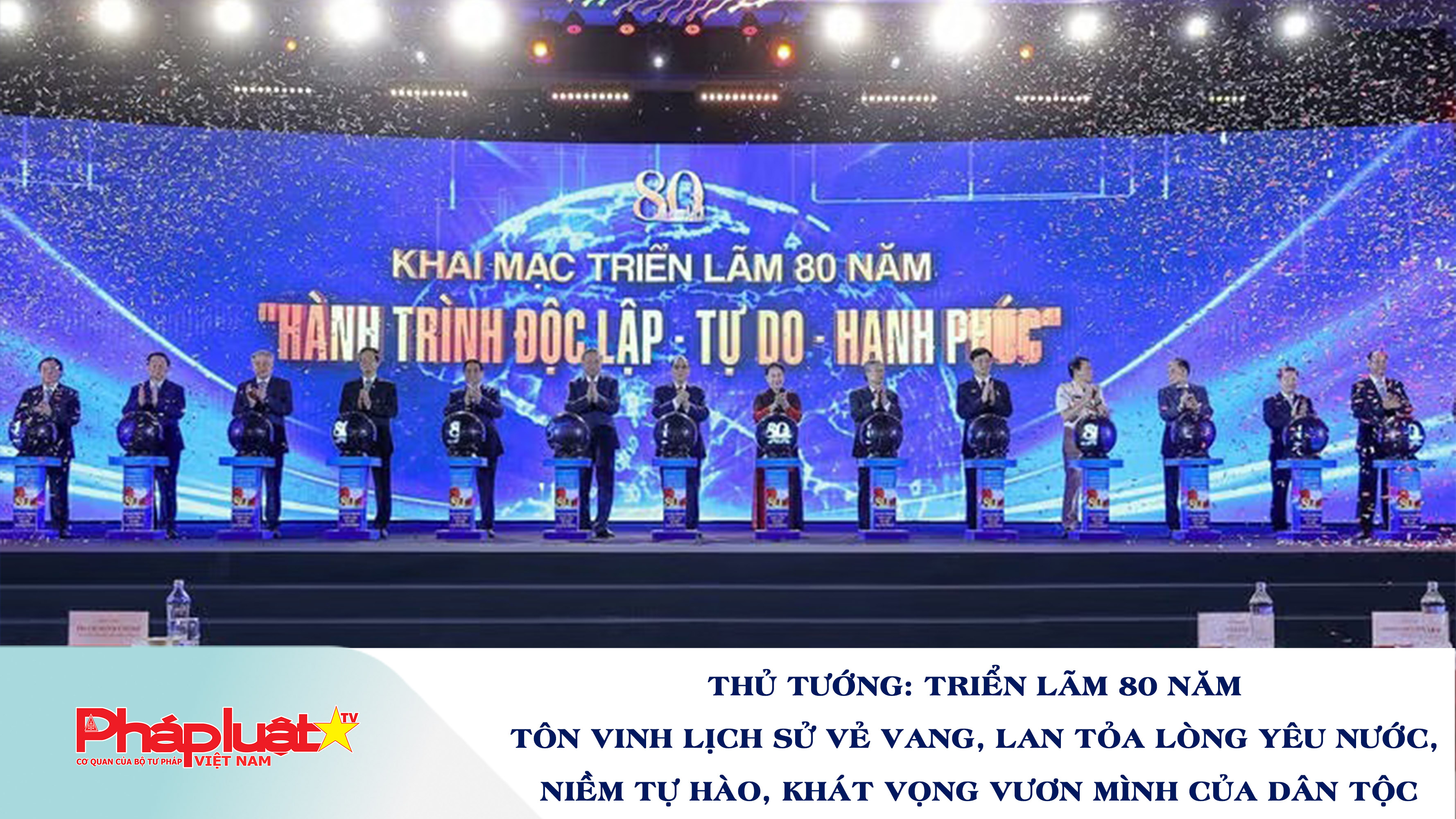 Thủ tướng: Triển lãm 80 năm tôn vinh lịch sử vẻ vang, lan tỏa lòng yêu nước, niềm tự hào, khát vọng vươn mình của dân tộc