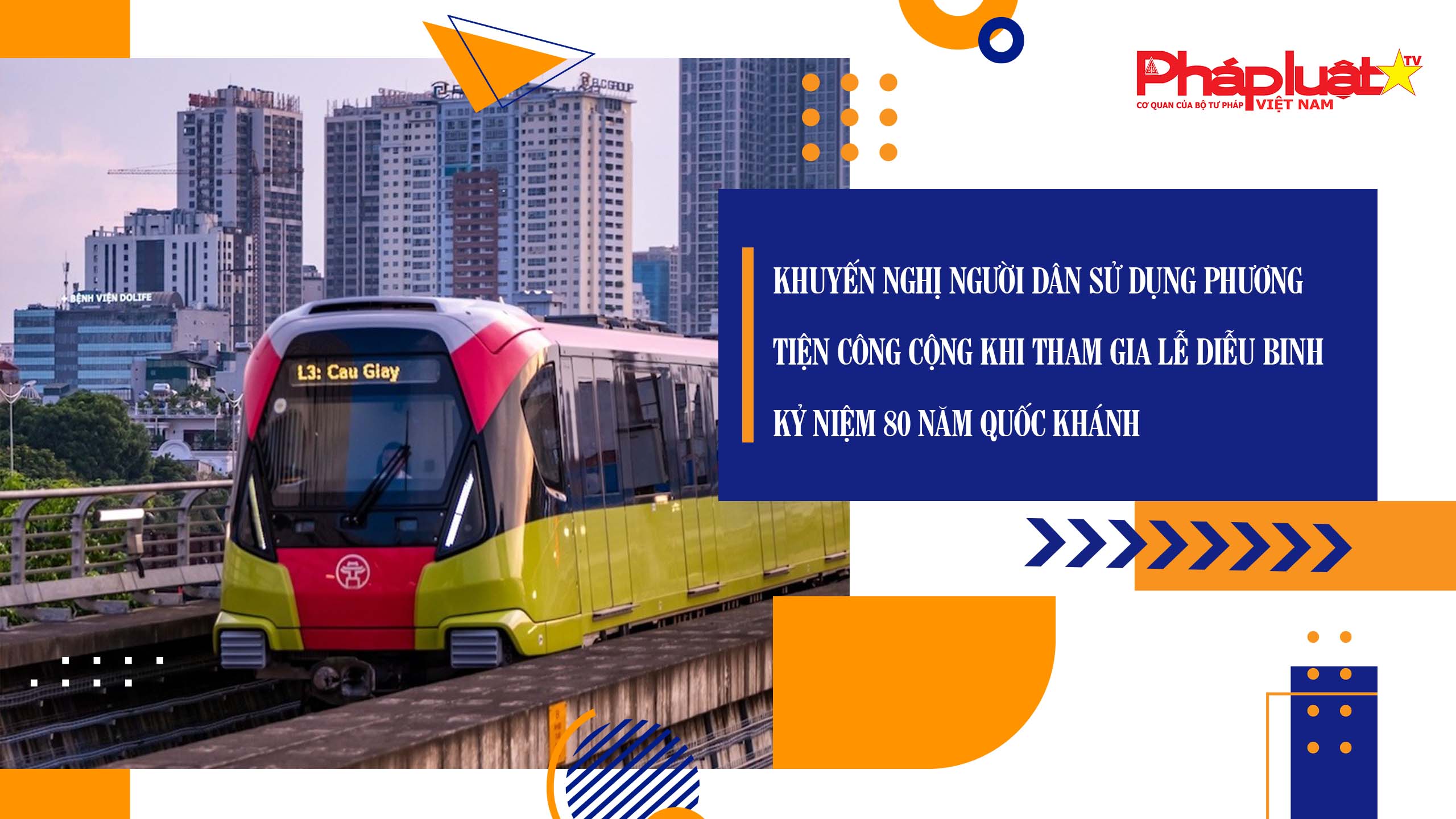 Khuyến nghị người dân sử dụng phương tiện công cộng khi tham gia lễ diễu binh kỷ niệm 80 năm Quốc khánh


