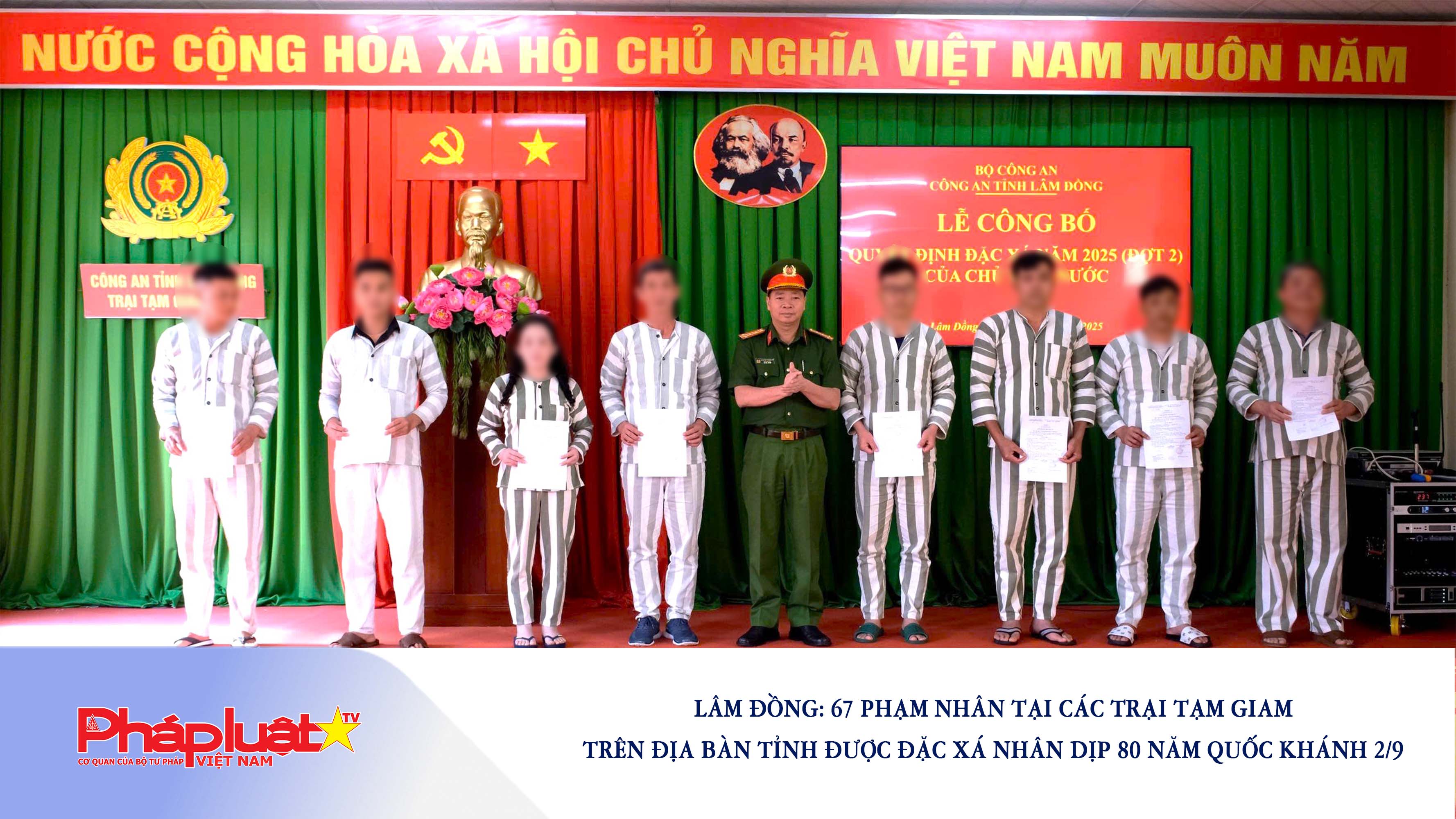 Lâm Đồng: 67 phạm nhân tại các Trại tạm giam trên địa bàn tỉnh được đặc xá nhân dịp 80 năm Quốc khánh 2/9

