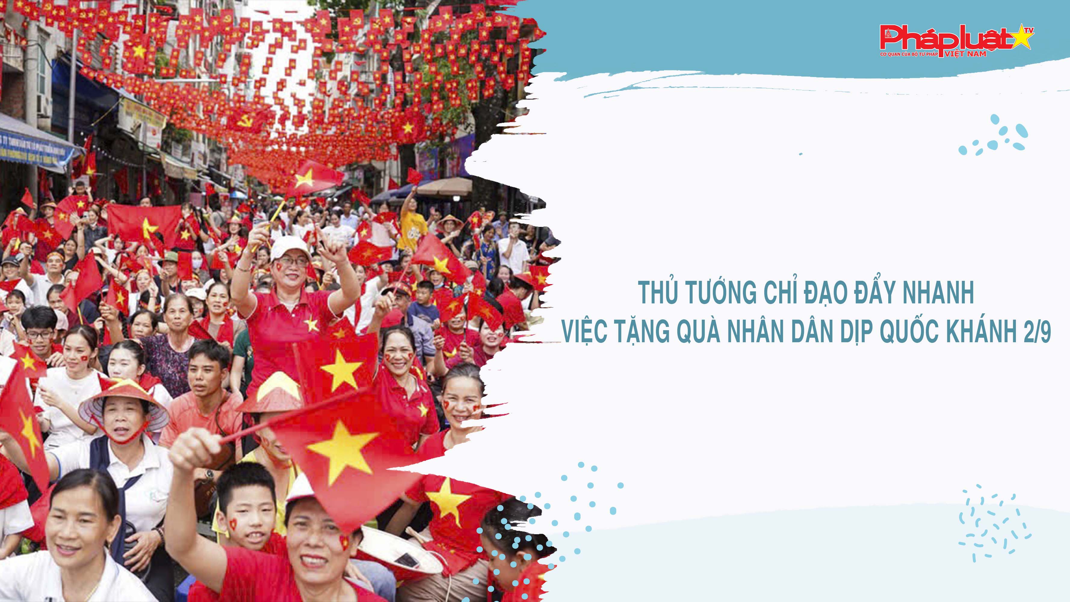 Thủ tướng chỉ đạo đẩy nhanh việc tặng quà nhân dân dịp Quốc khánh 2/9

