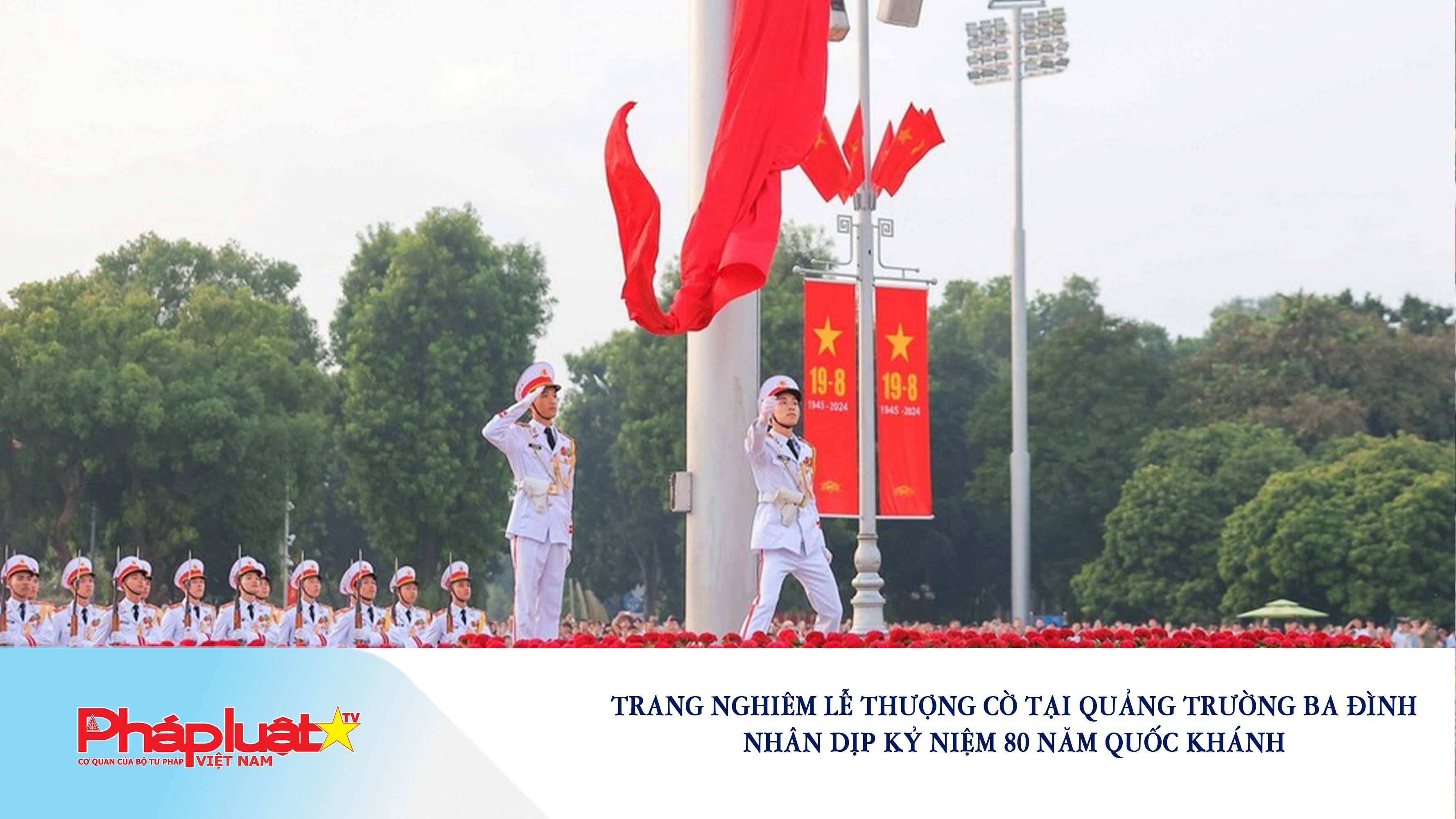 Trang nghiêm Lễ Thượng cờ tại Quảng trường Ba Đình nhân dịp kỷ niệm 80 năm Quốc khánh

