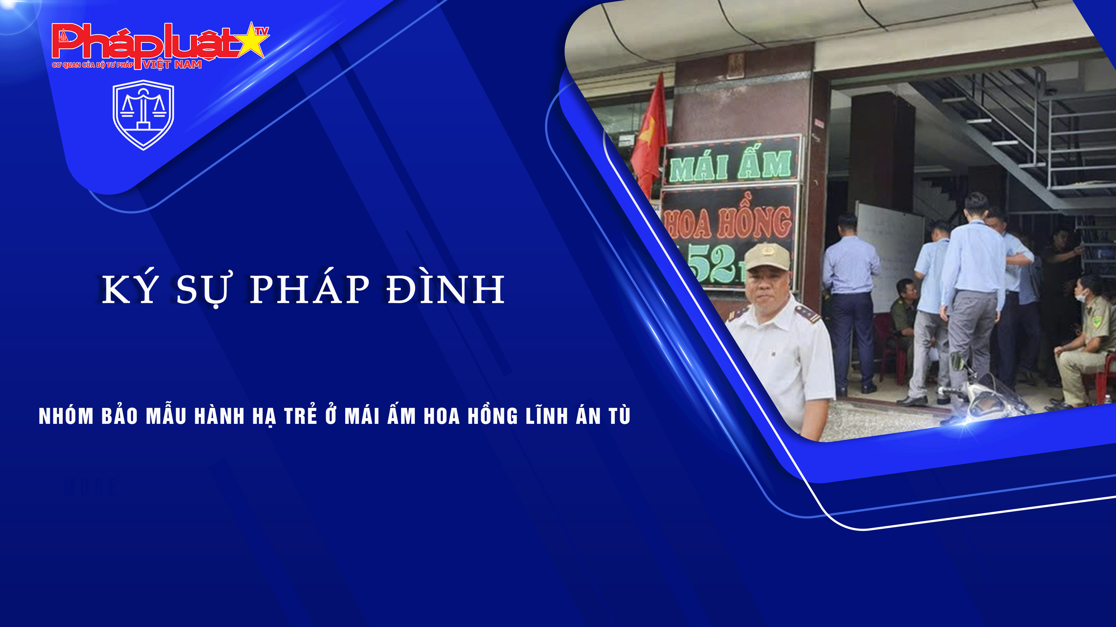 Bản tin Ký sự Pháp đình (ngày 4/9/2025): Nhóm bảo mẫu hành hạ trẻ ở Mái ấm Hoa Hồng lĩnh án tù