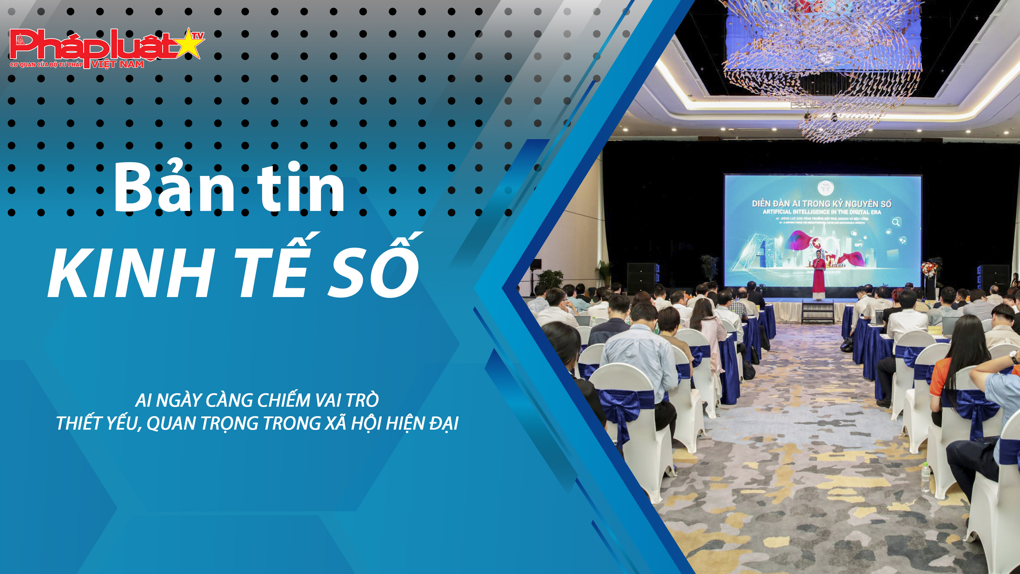 Chuyên đề Kinh tế số (ngày 05/9/2025) – AI ngày càng chiếm vai trò thiết yếu, quan trọng trong xã hội hiện đại