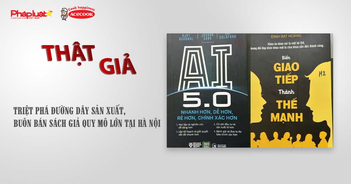 Chuyên mục chung tay cùng doanh nghiệp phòng chống Hàng gian- Hàng giả- Hàng nhái (ngày 6/9/2025): Triệt phá đường dây sản xuất, buôn bán sách giả quy mô lớn tại Hà Nội

