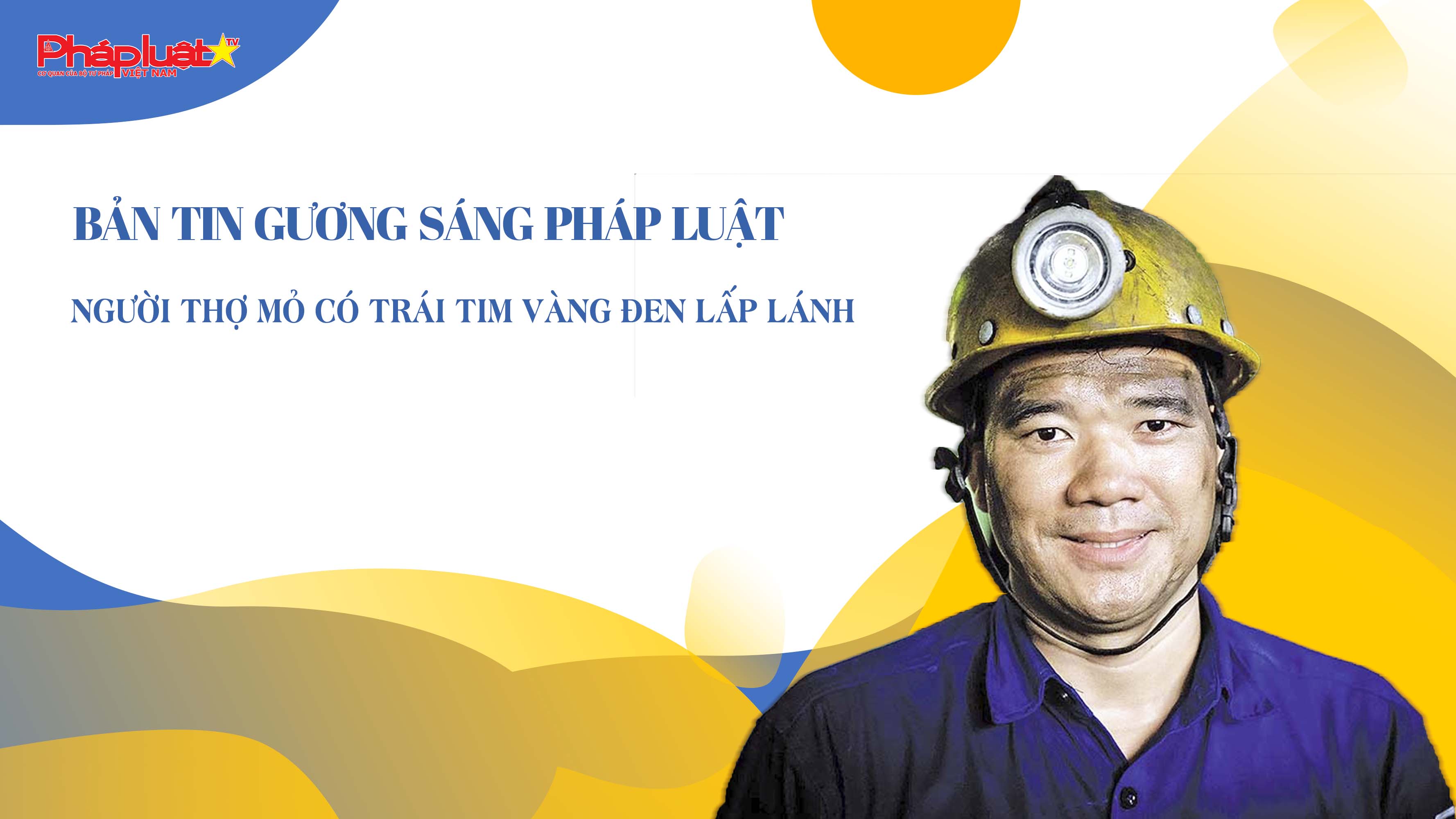 Bản tin Gương sáng Pháp luật (ngày 8/9/2025): Người thợ mỏ có trái tim vàng đen lấp lánh

