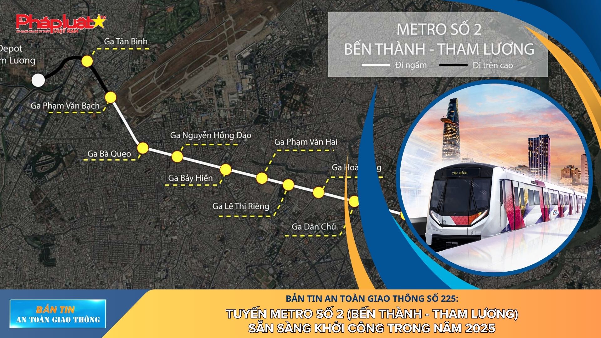 Bản tin An toàn Giao thông số 225: Tuyến Metro số 2 (Bến Thành - Tham Lương) sẵn sàng khởi công trong năm 2025