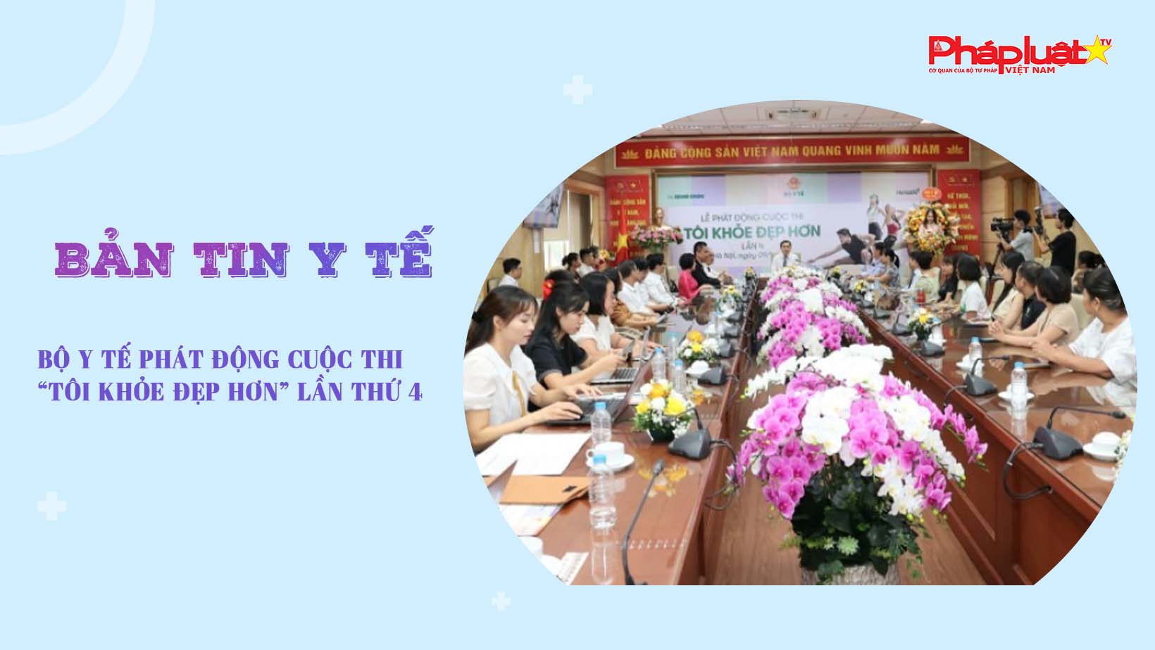 Bản tin Y tế (ngày 11/09/2025): Bộ Y tế phát động Cuộc thi “Tôi khỏe đẹp hơn” lần thứ 4

