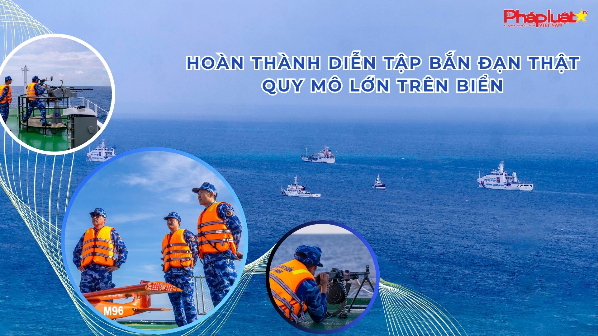 ​Hoàn thành diễn tập bắn đạn thật quy mô lớn trên biển