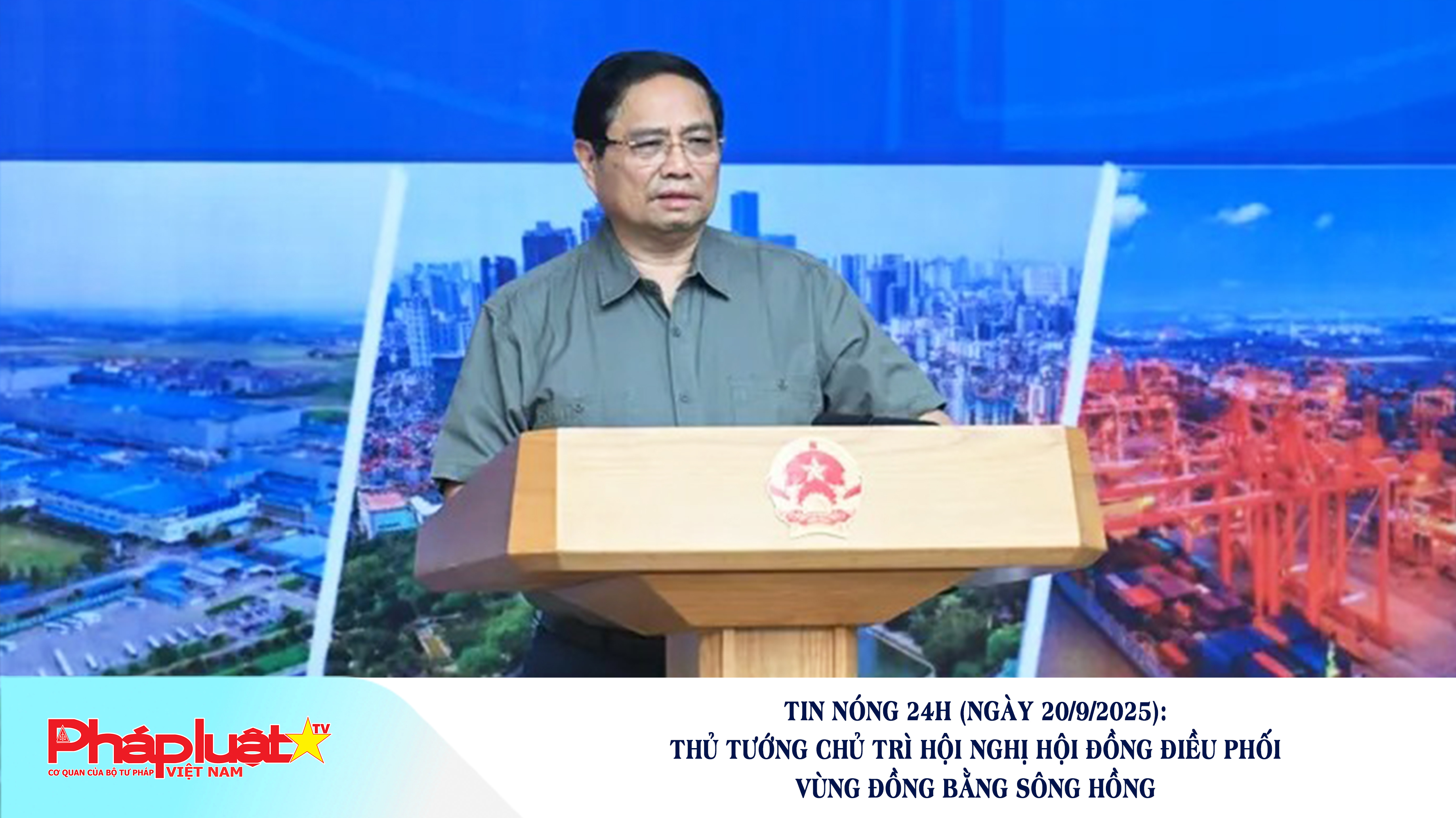 Tin nóng 24h (ngày 20/9/2025): Thủ tướng chủ trì Hội nghị Hội đồng điều phối vùng Đồng bằng sông Hồng

