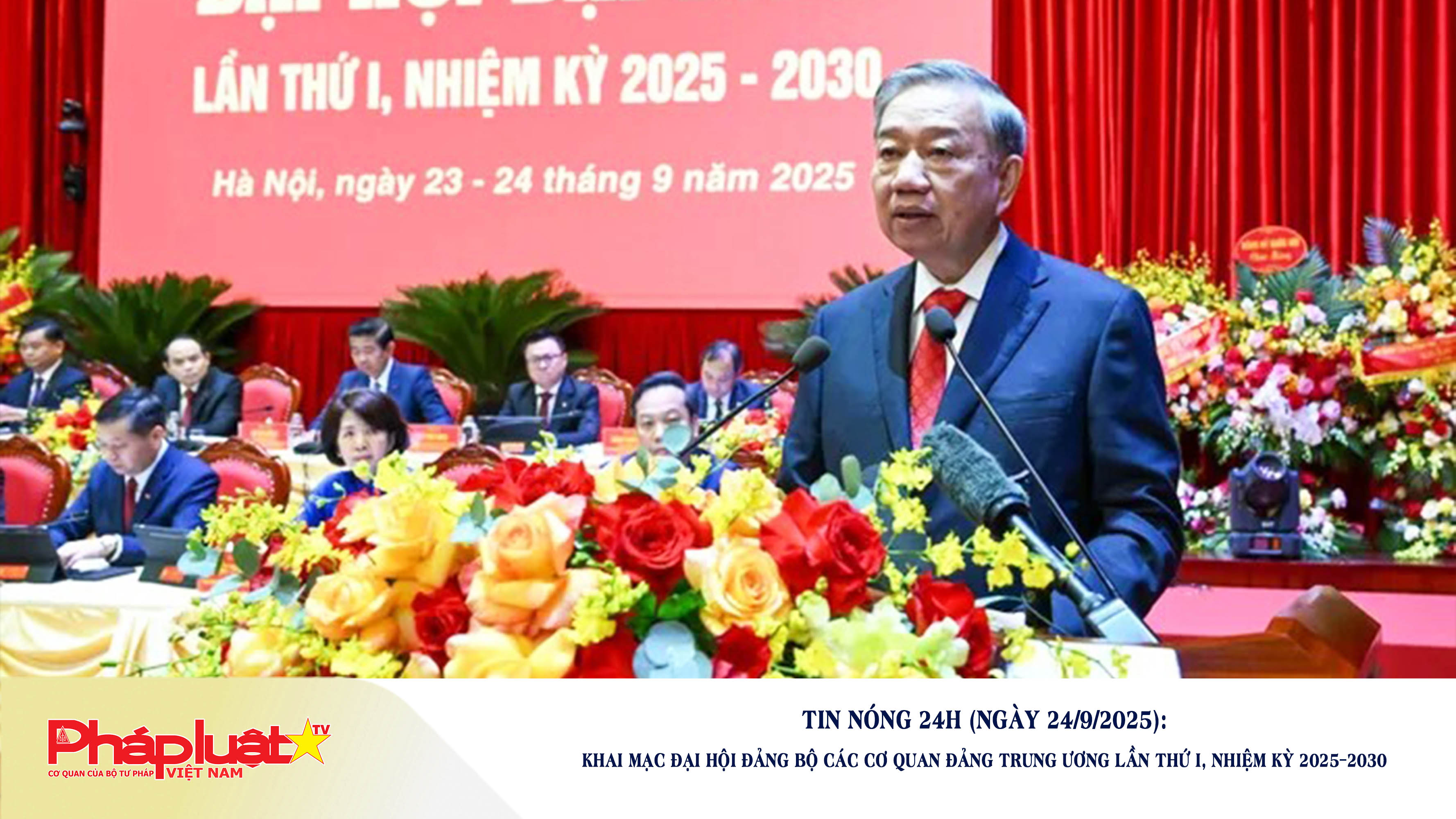 Tin nóng 24h (ngày 24/9/2025): Khai mạc Đại hội Đảng bộ các cơ quan Đảng Trung ương lần thứ I, nhiệm kỳ 2025–2030

