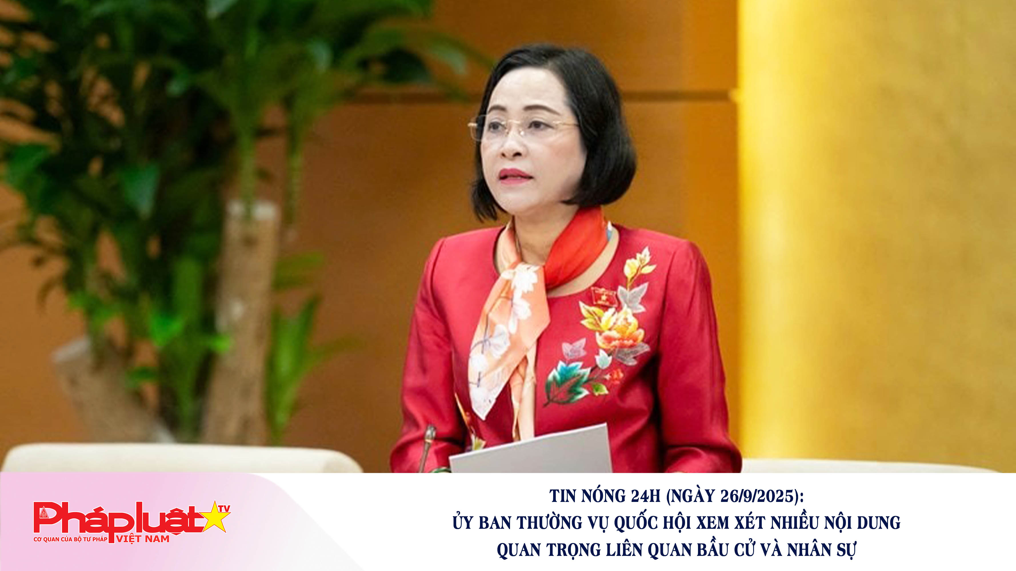 Tin nóng 24h (ngày 26/9/2025): Ủy ban Thường vụ Quốc hội xem xét nhiều nội dung quan trọng liên quan bầu cử và nhân sự

