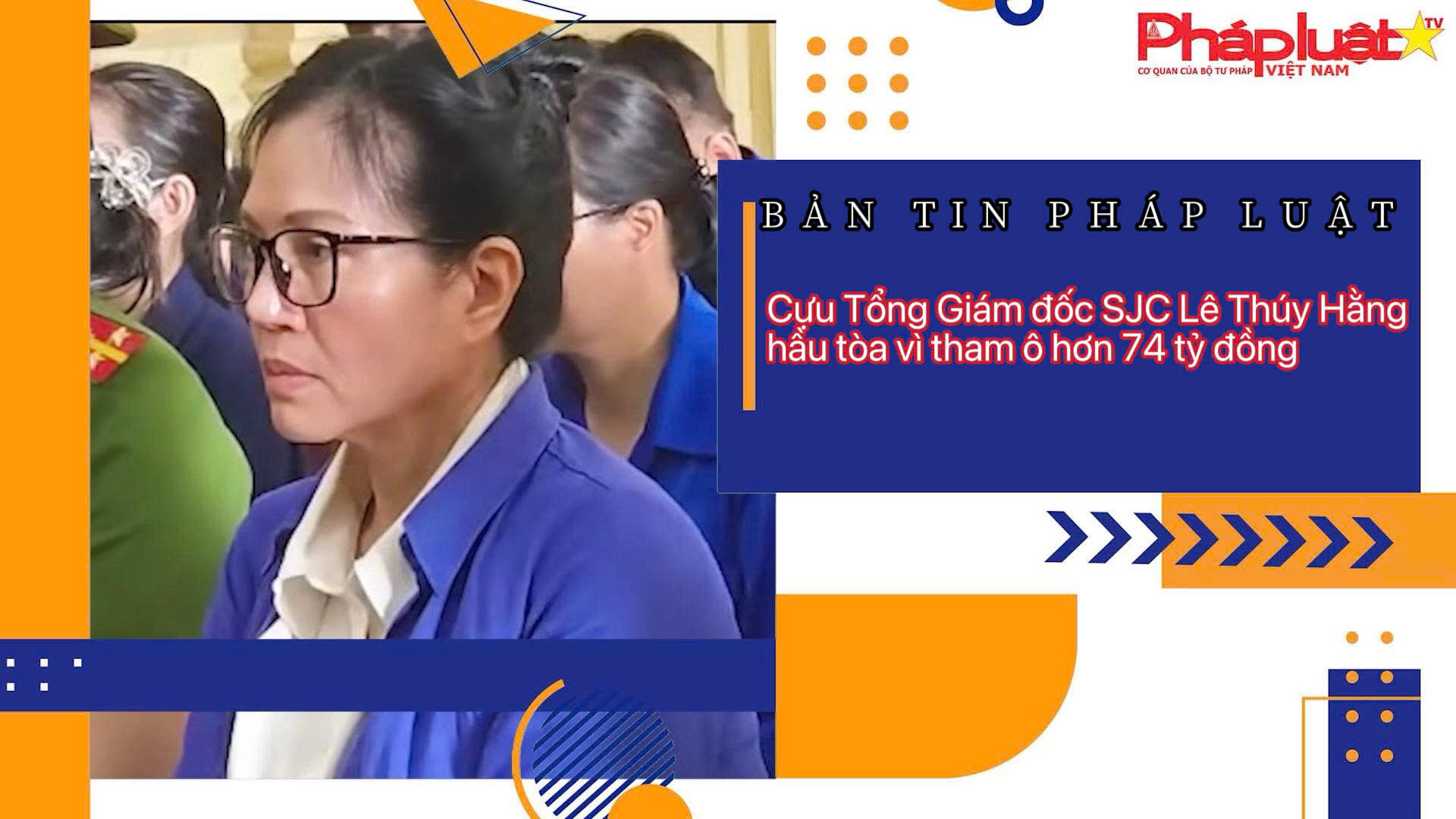 Bản tin Pháp luật (ngày 27/9/2025): Cựu Tổng Giám đốc SJC Lê Thúy Hằng hầu tòa vì tham ô hơn 74 tỷ đồng