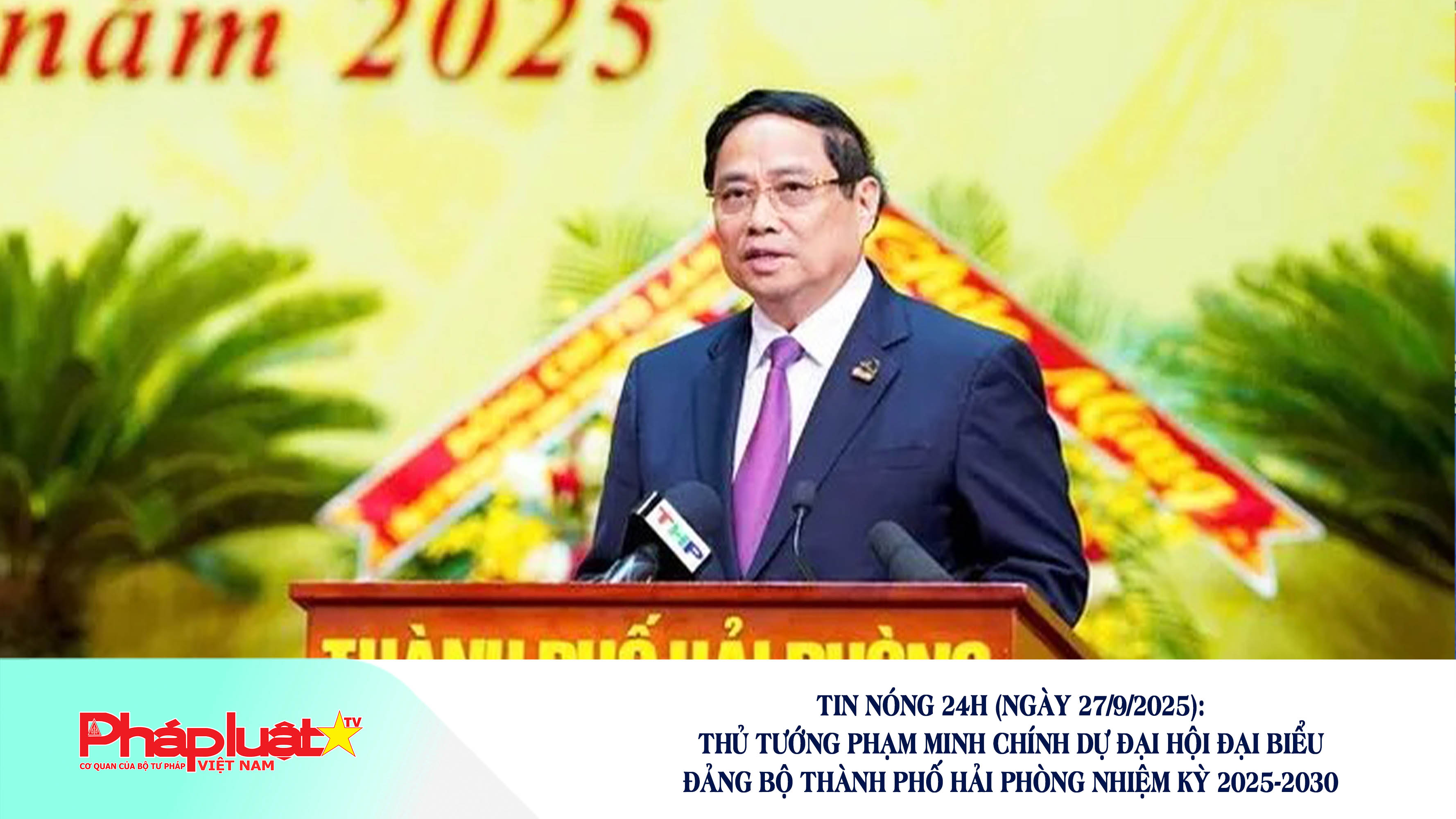 Tin nóng 24h (ngày 27/9/2025): Thủ tướng Phạm Minh Chính dự Đại hội đại biểu Đảng bộ thành phố Hải Phòng nhiệm kỳ 2025-2030

