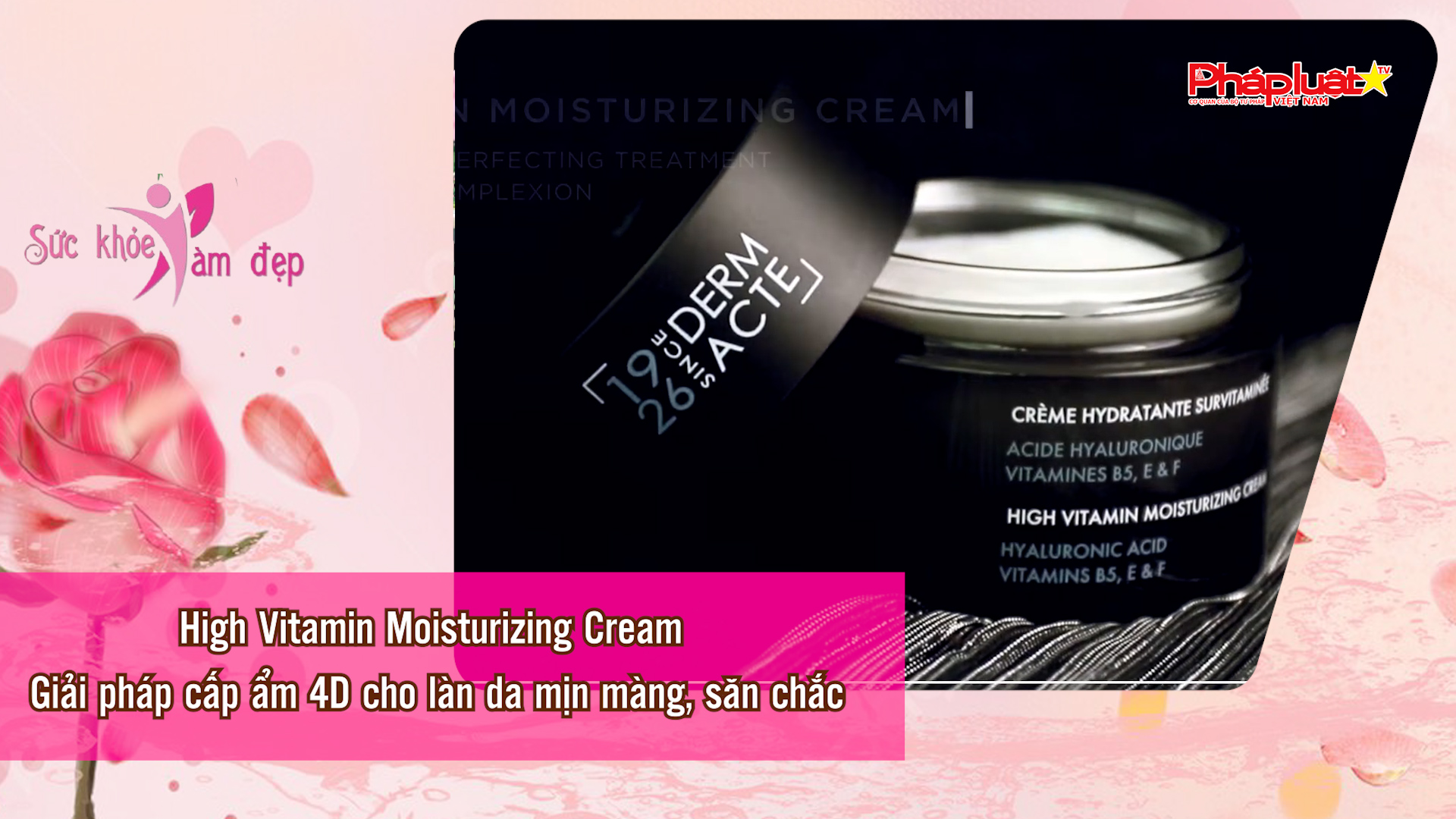Bản tin Sức khỏe và Làm đẹp (ngày 28/9/2025): High Vitamin Moisturizing Cream – Giải pháp cấp ẩm 4D cho làn da mịn màng, săn chắc