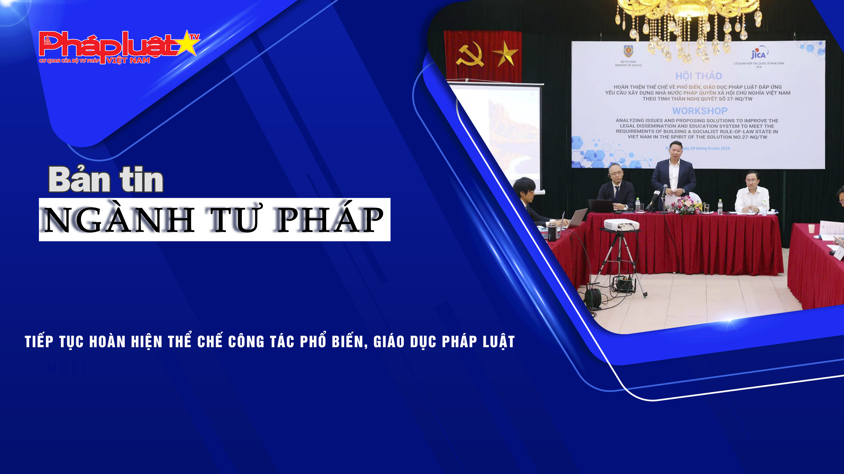 Bản tin Ngành Tư pháp (ngày 30/9/2025): Tiếp tục hoàn hiện thể chế công tác phổ biến, giáo dục pháp luật