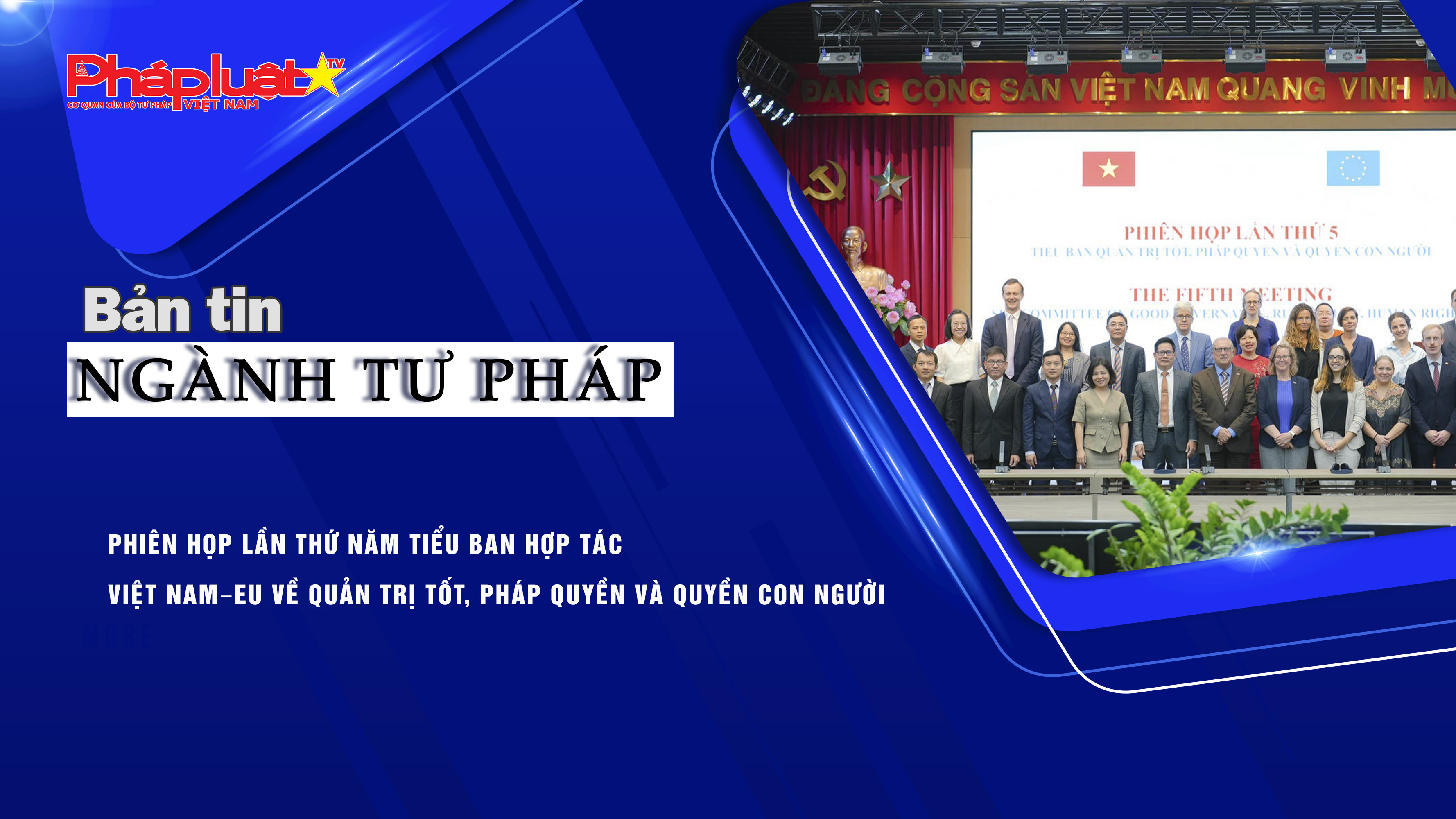 Bản tin Ngành Tư pháp (ngày 1/10/2025): Phiên họp lần thứ năm Tiểu ban hợp tác Việt Nam–EU về Quản trị tốt, Pháp quyền và Quyền con người