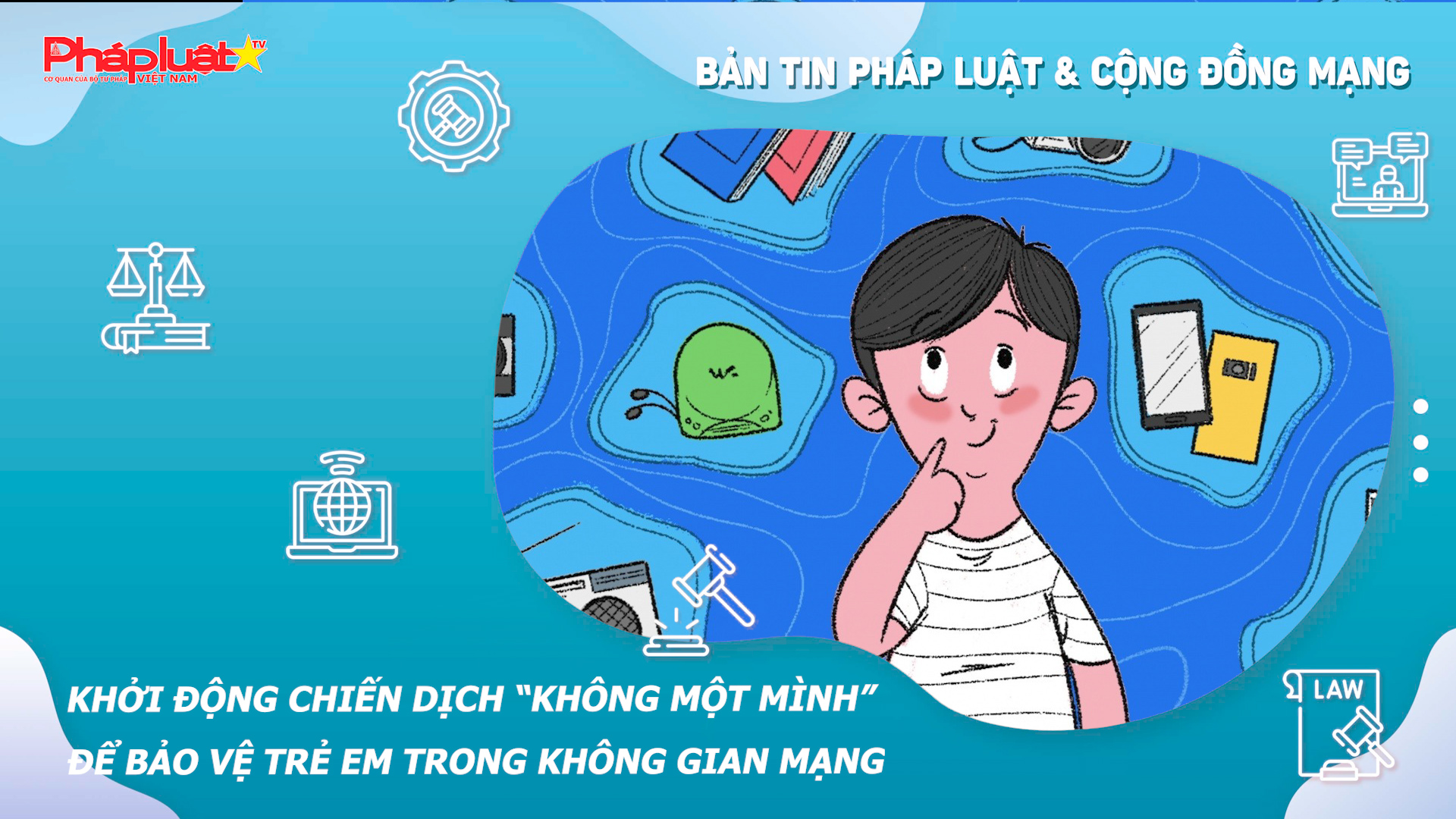 Bản tin Pháp luật & Cộng đồng mạng (ngày 03/10/2025):  Khởi động chiến dịch “Không một mình” để bảo vệ trẻ em trong không gian mạng