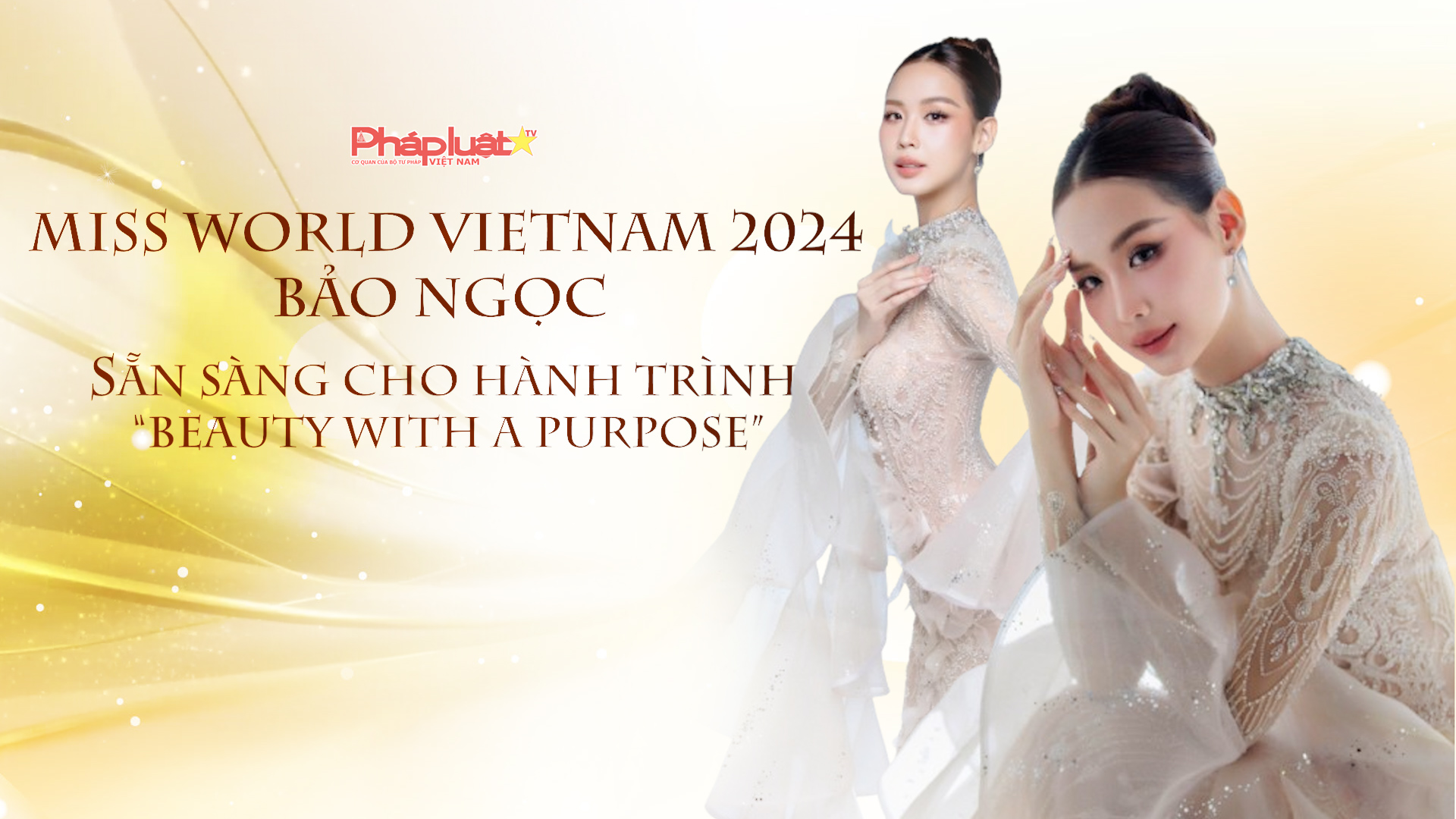 TALKSHOW: Miss World Vietnam 2024: Bảo Ngọc sẵn sàng cho hành trình “Beauty with a Purpose”