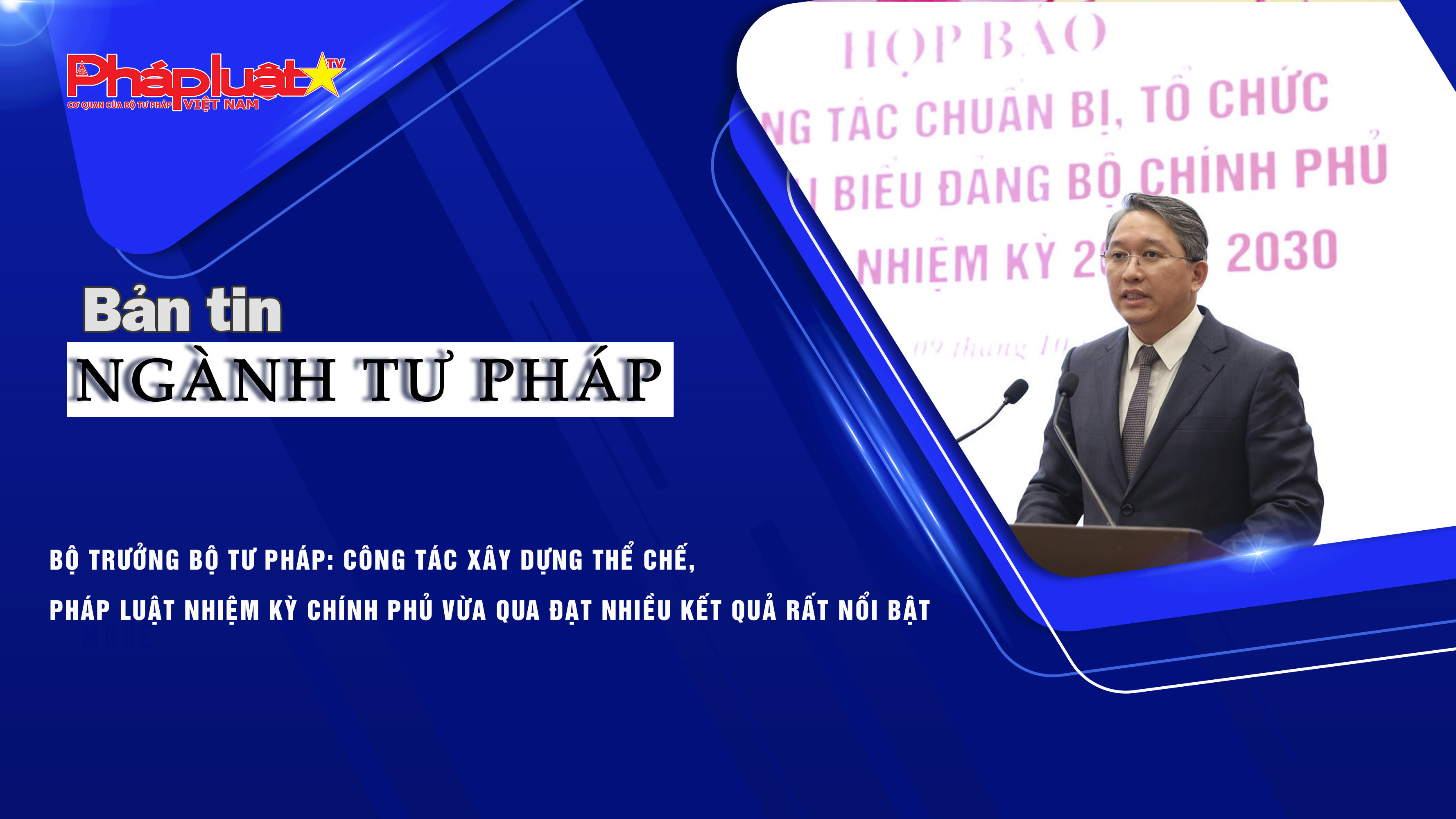 Bản tin Ngành Tư pháp (ngày 9/10/2025): Bộ trưởng Bộ Tư pháp: Công tác xây dựng thể chế, pháp luật nhiệm kỳ Chính phủ vừa qua đạt nhiều kết quả rất nổi bật