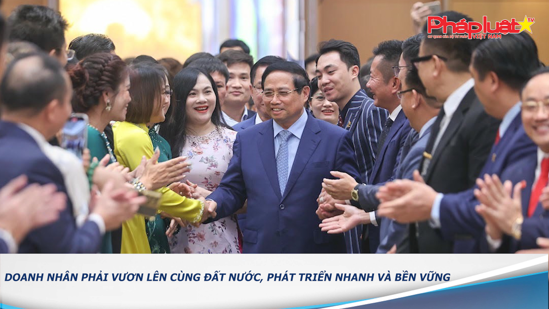 Doanh nhân phải vươn lên cùng đất nước, phát triển nhanh và bền vững