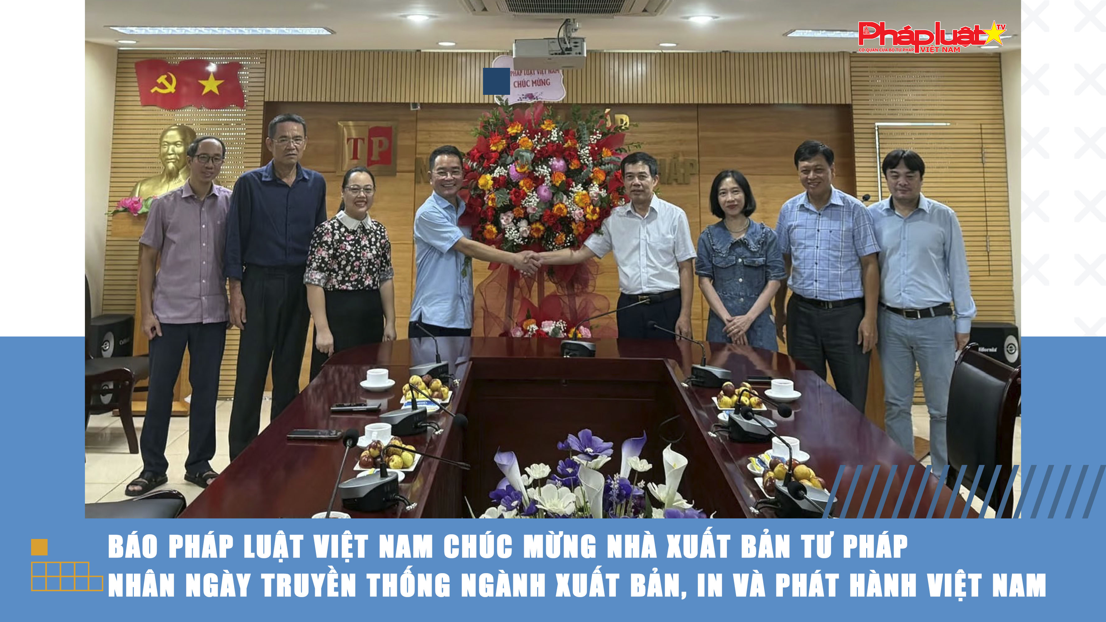 Báo Pháp luật Việt Nam chúc mừng Nhà Xuất bản Tư pháp nhân Ngày truyền thống ngành Xuất bản, In và Phát hành Việt Nam