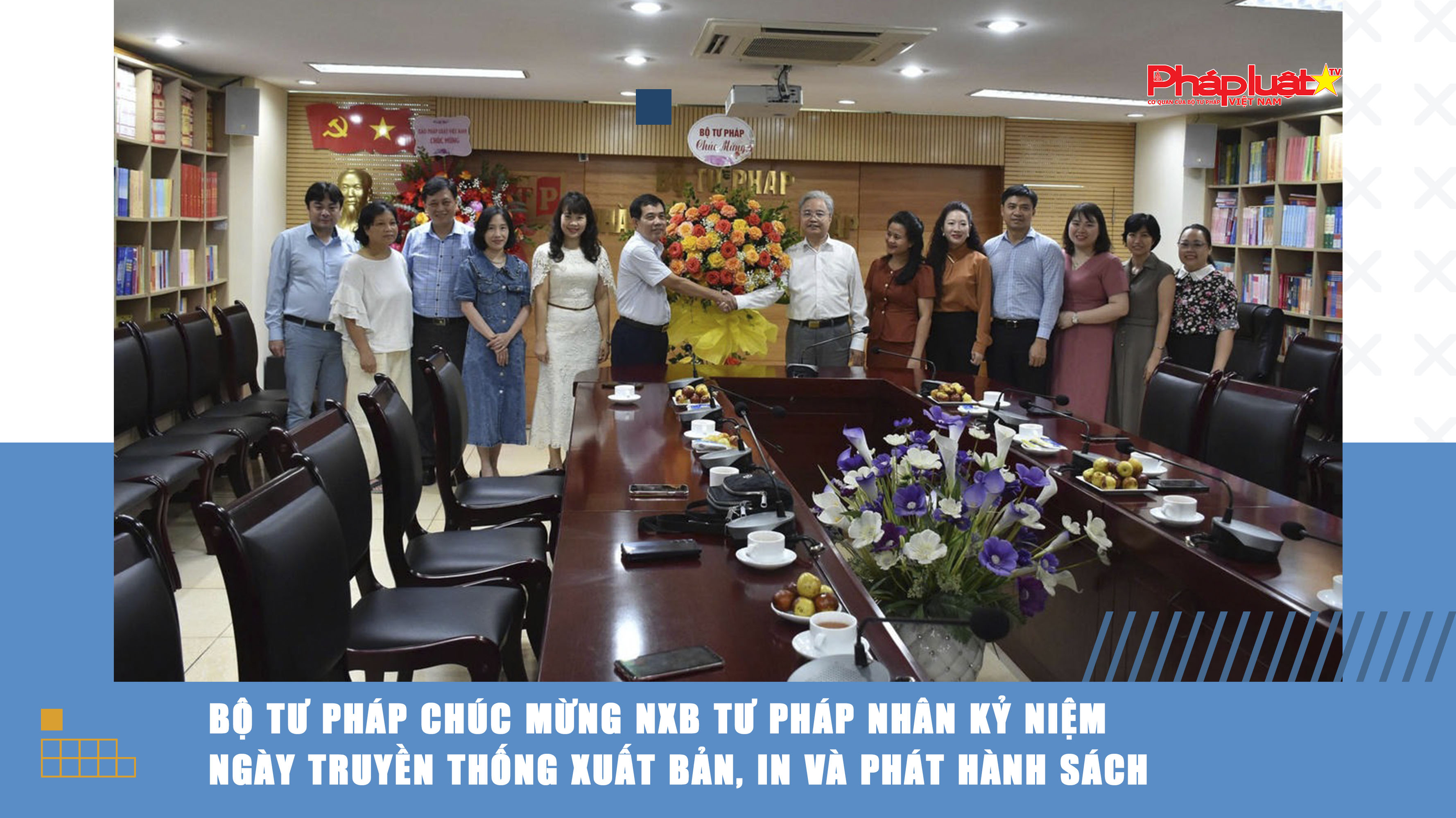 Bộ Tư pháp chúc mừng NXB Tư pháp nhân kỷ niệm Ngày truyền thống Xuất bản, In và Phát hành sách