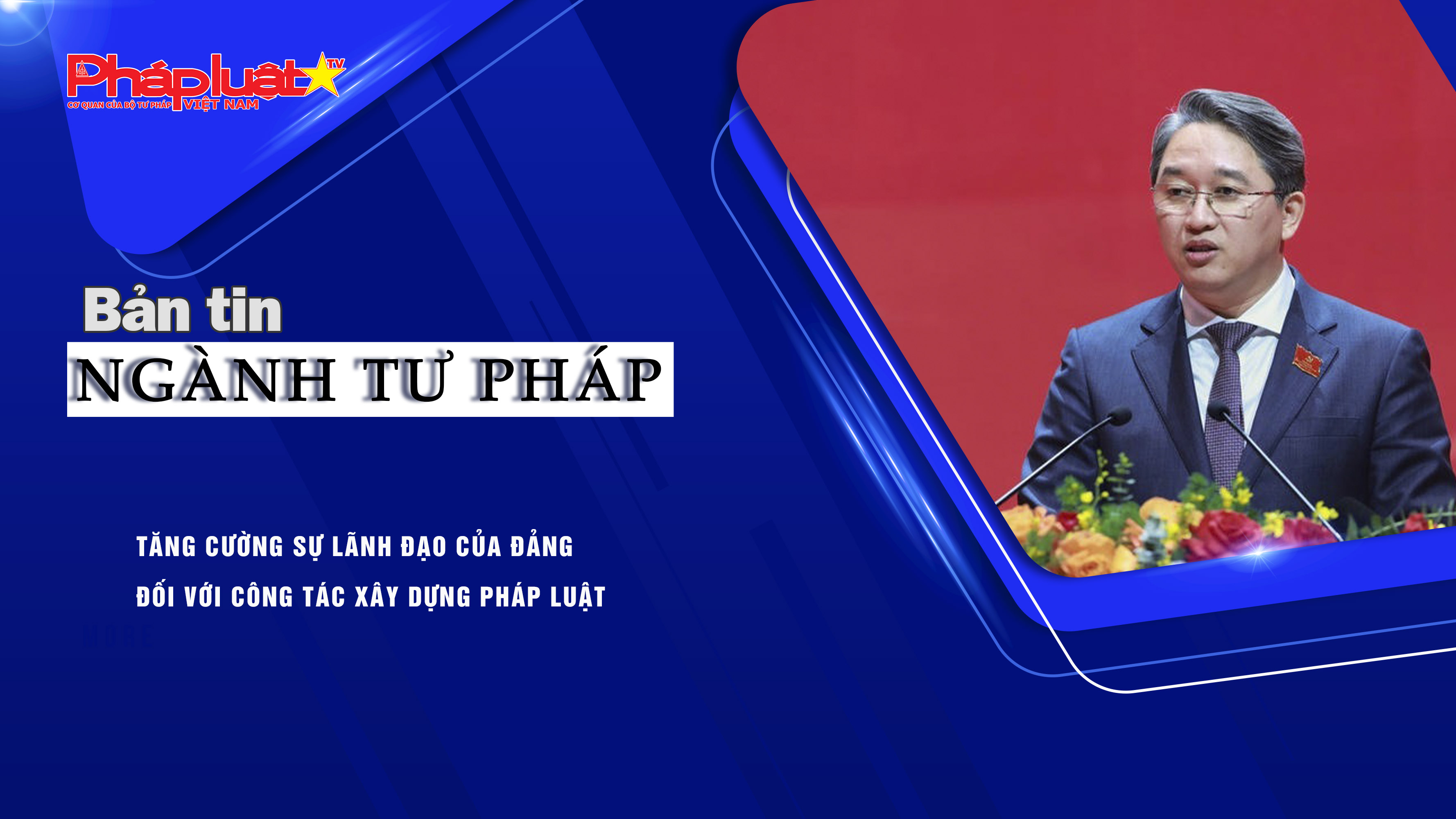 Bản tin Ngành Tư pháp (ngày 13/10/2025): Tăng cường sự lãnh đạo của Đảng đối với công tác xây dựng pháp luật