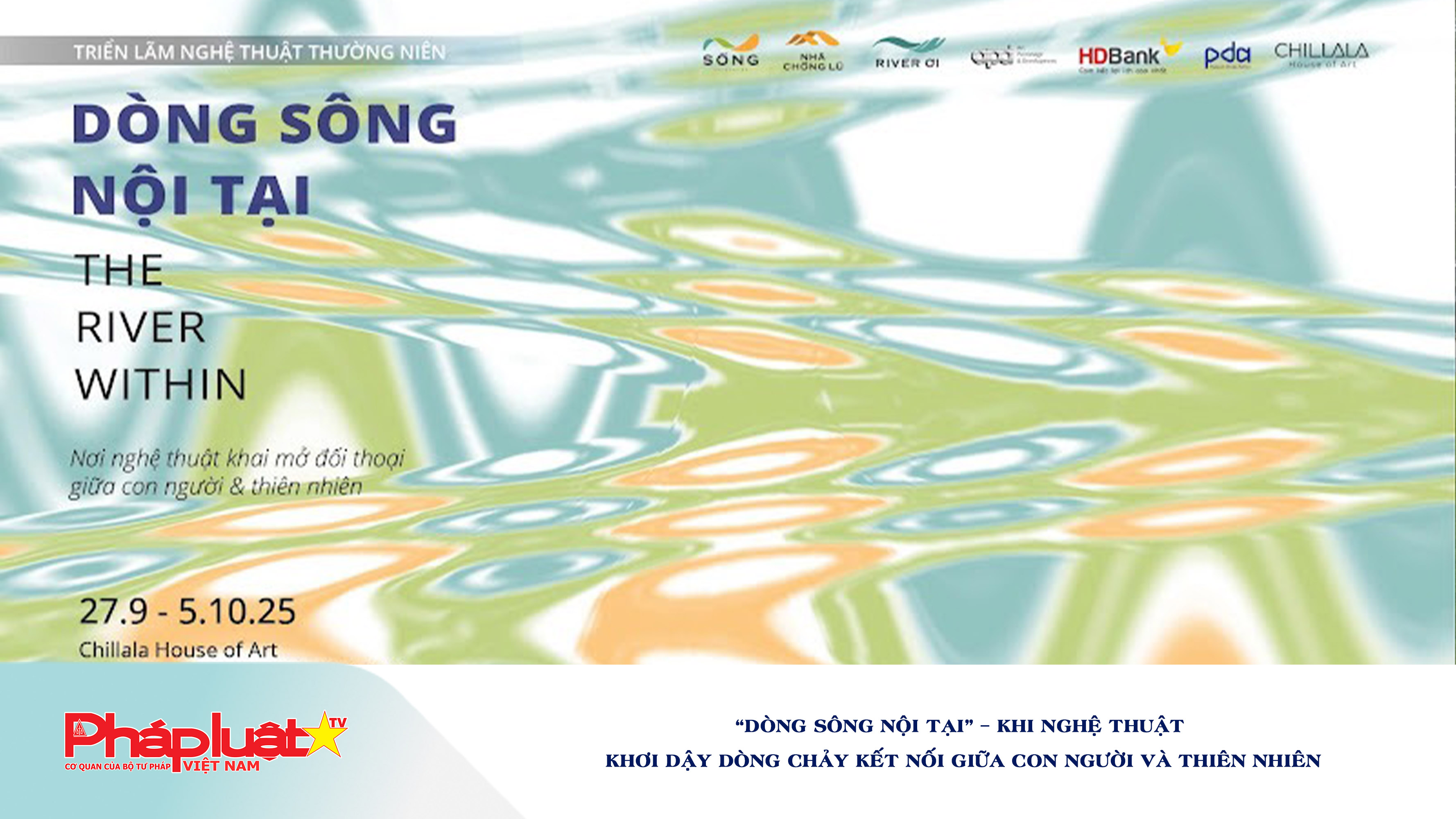 “Dòng sông nội tại” – Khi nghệ thuật khơi dậy dòng chảy kết nối giữa con người và thiên nhiên