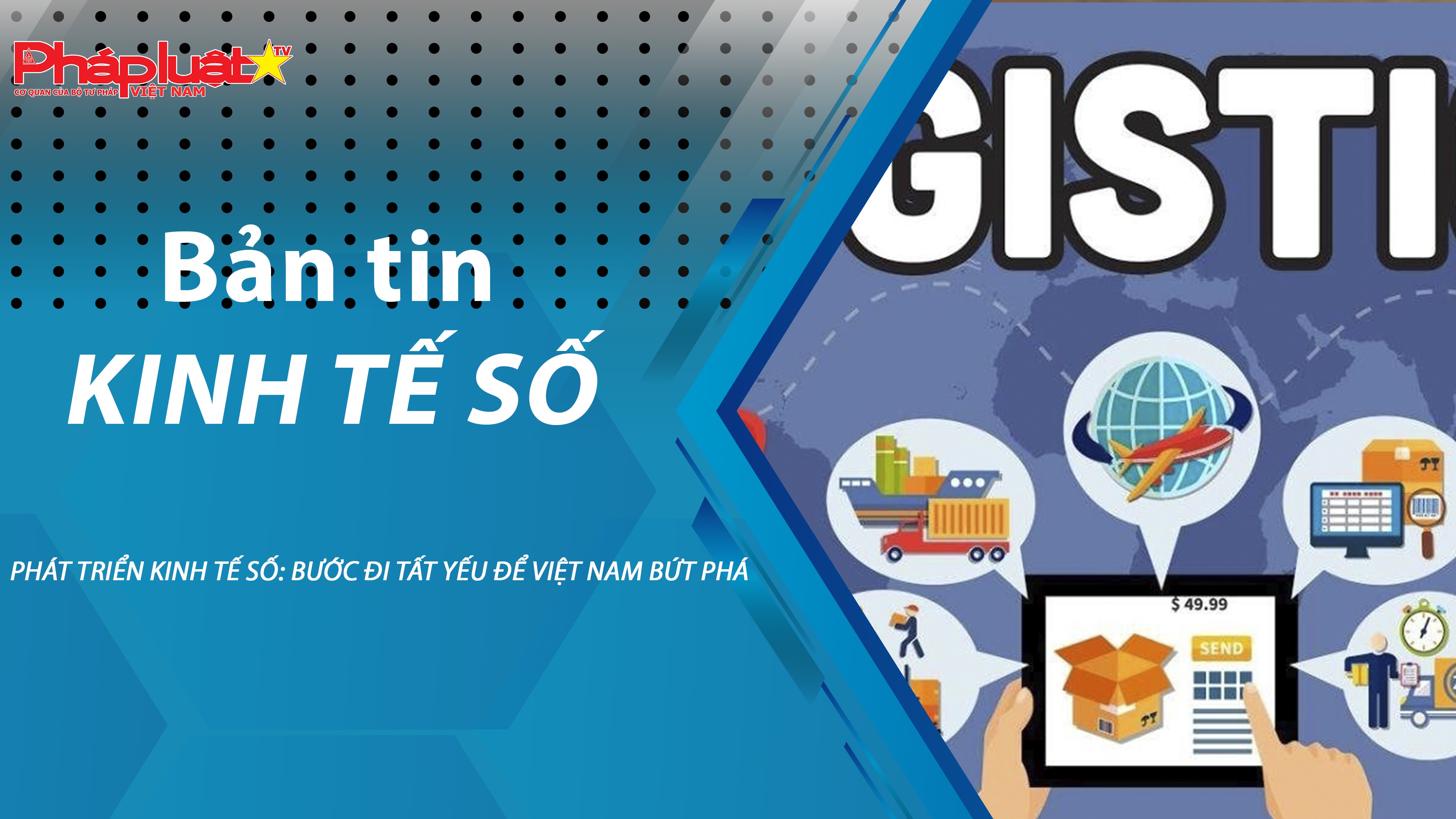 Chuyên đề Kinh tế số (ngày 17/10/2025) – Phát triển kinh tế số: Bước đi tất yếu để Việt Nam bứt phá