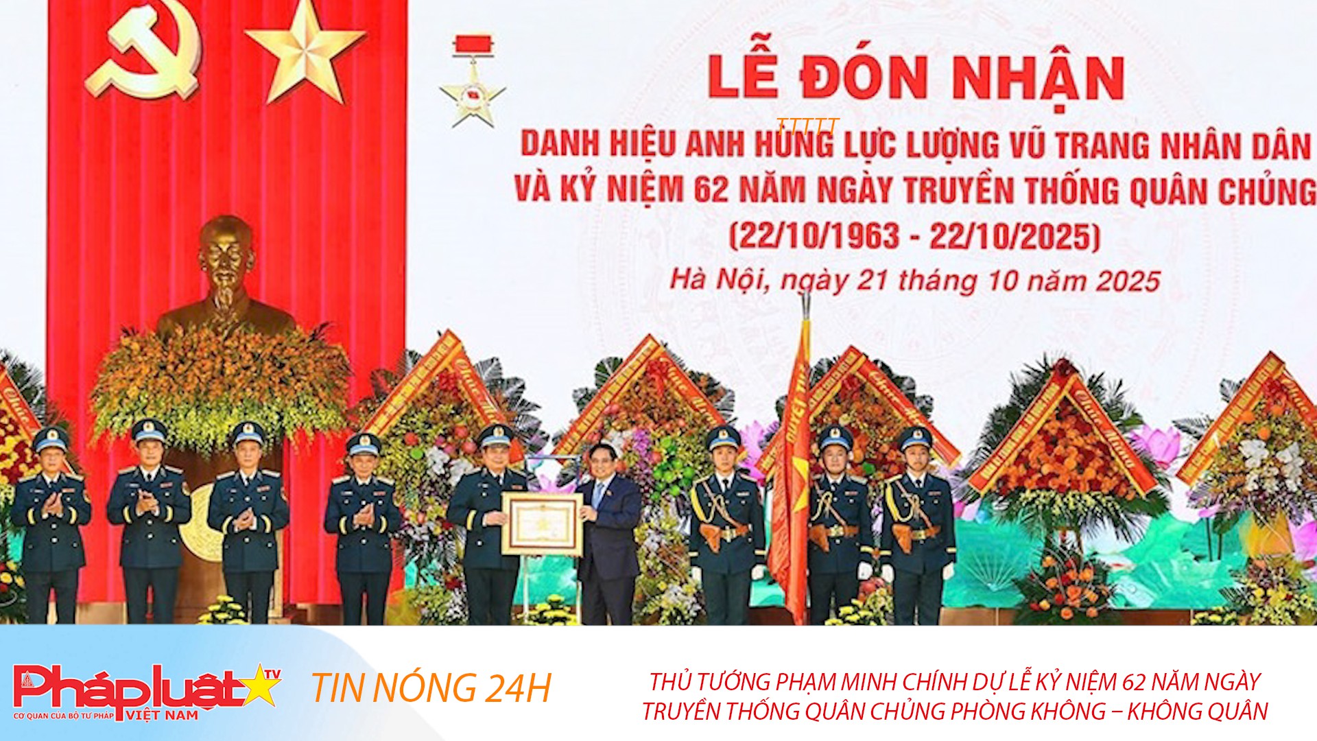 Tin nóng 24h (ngày 21/10/2025): Thủ tướng Phạm Minh Chính dự Lễ kỷ niệm 62 năm Ngày truyền thống Quân chủng Phòng không – Không quân