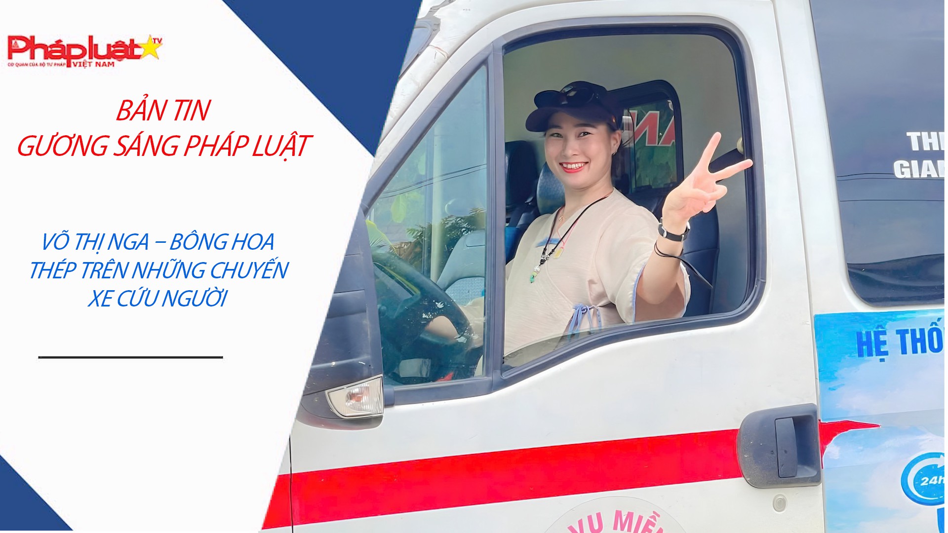 Bản tin Gương sáng Pháp luật (ngày 24/10/2025): Võ Thị Nga – Bông hoa thép trên những chuyến xe cứu người