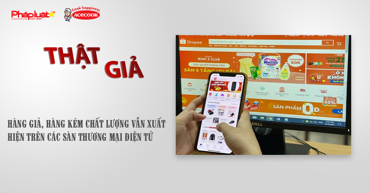 Chuyên mục chung tay cùng doanh nghiệp phòng chống Hàng gian- Hàng giả- Hàng nhái (ngày 23/10/2025): Hàng giả, hàng kém chất lượng vẫn xuất hiện trên các sàn thương mại điện tử