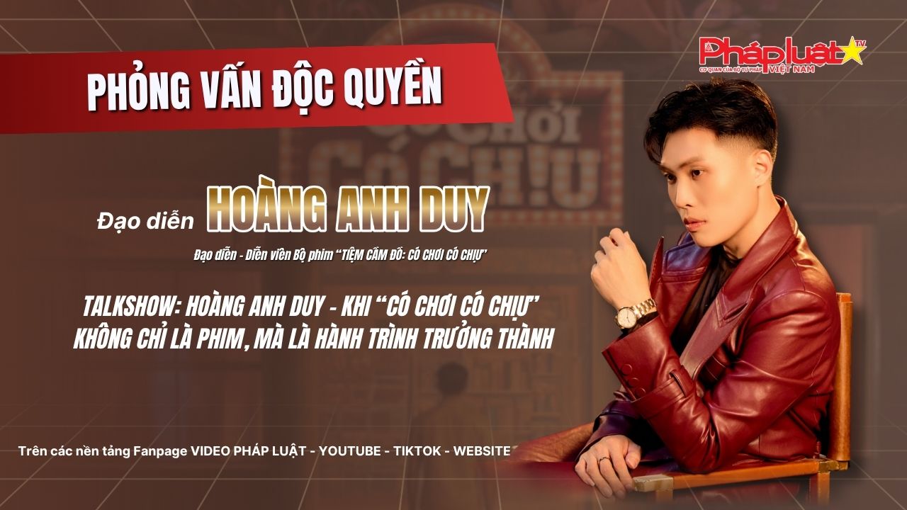 TALKSHOW: Phỏng vấn độc quyền đạo diễn Hoàng Anh Duy xung quanh bộ phim “Tiệm cầm đồ: Có chơi có chịu”