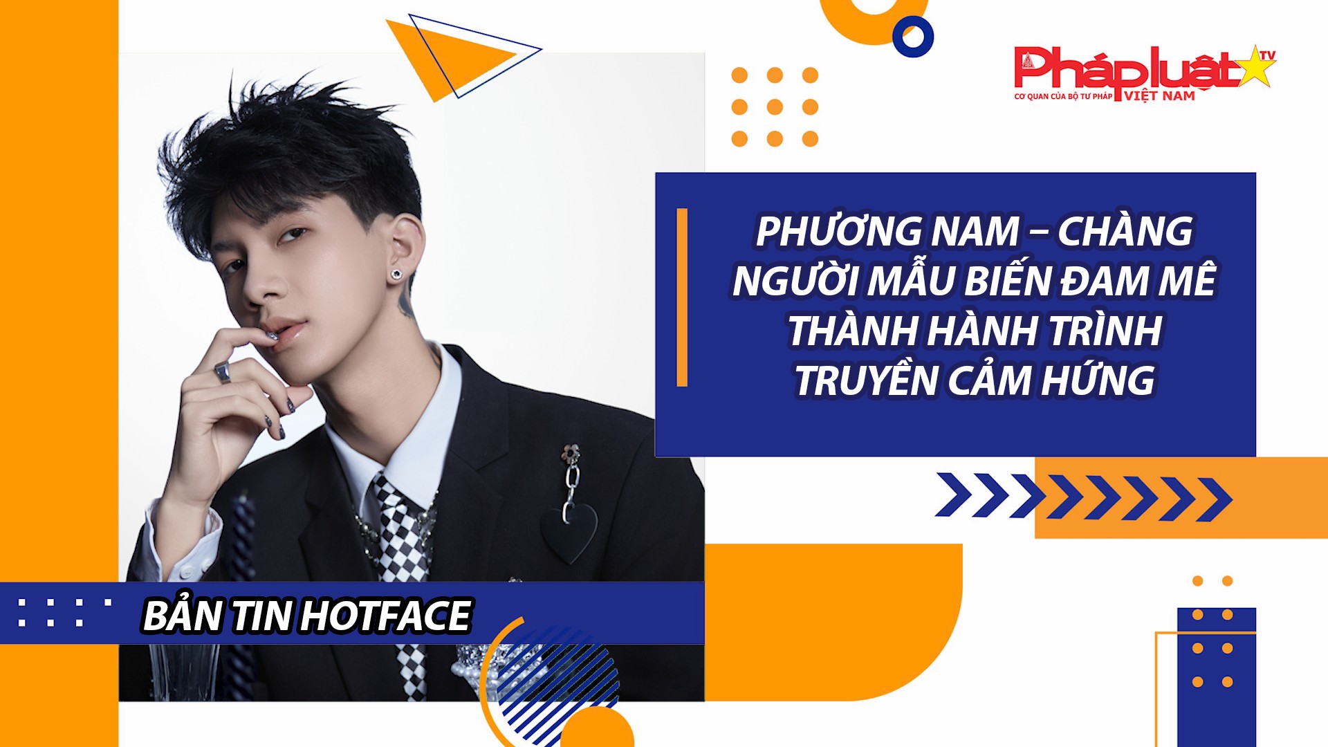 Bản tin Hotface ( ngày 25/10/2025):   Phương Nam – Chàng người mẫu biến đam mê thành hành trình truyền cảm hứng