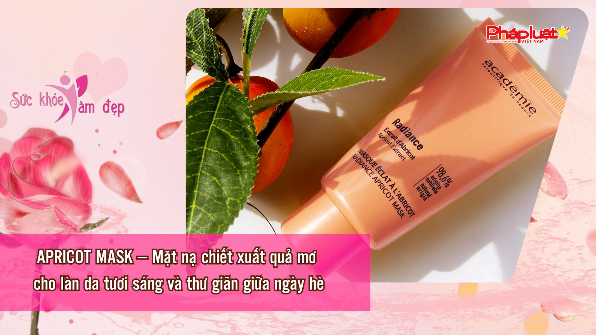 Bản tin Sức khỏe và Làm đẹp (ngày 2/11/2025): APRICOT MASK – Mặt nạ chiết xuất quả mơ cho làn da tươi sáng và thư giãn giữa ngày hè