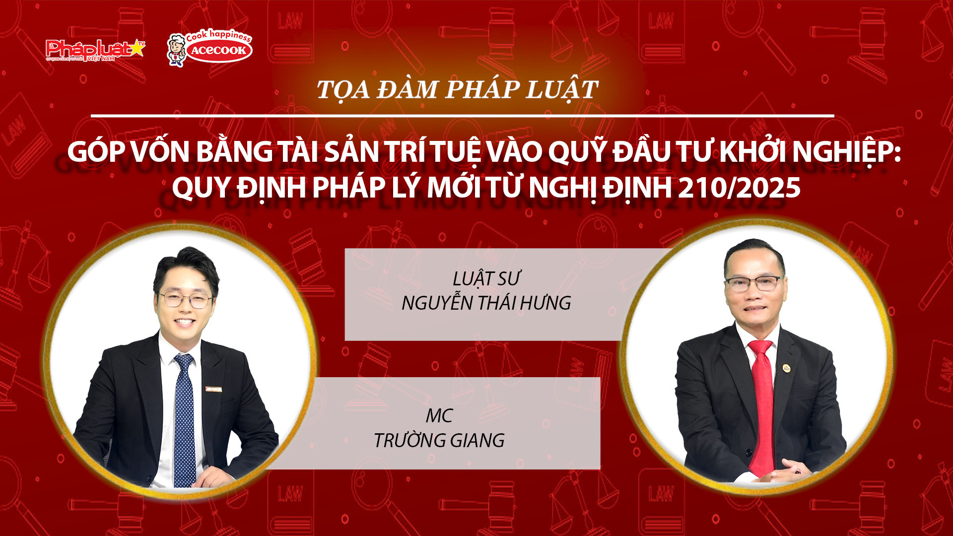 Tọa đàm Pháp Luật Trực Tuyến: Góp vốn bằng tài sản trí tuệ vào quỹ đầu tư khởi nghiệp: Quy định pháp lý mới từ Nghị định  210/2025/NĐ-CP.
