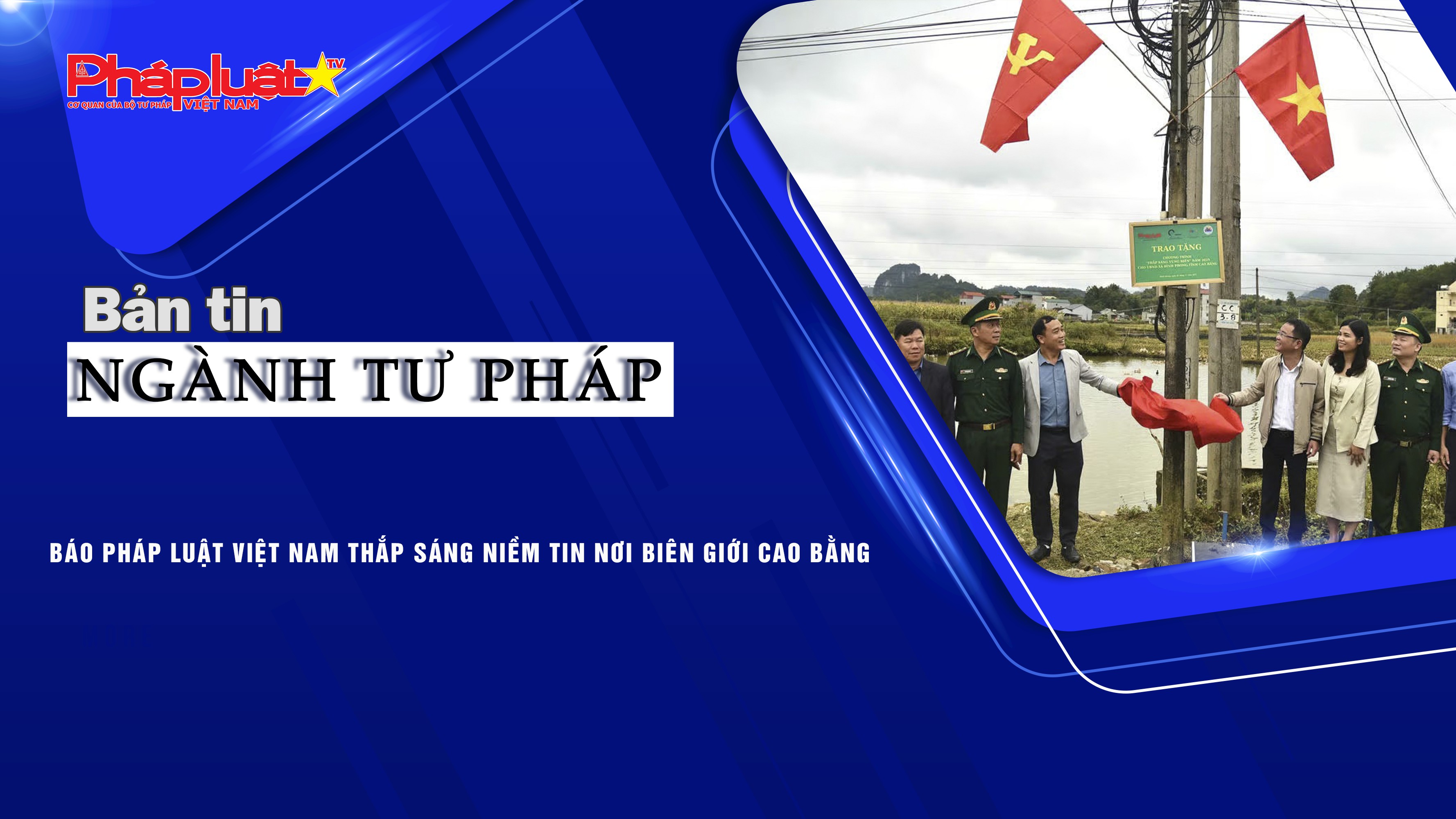 Bản tin Ngành Tư pháp (ngày 3/11/2025): Báo Pháp luật Việt Nam thắp sáng niềm tin nơi biên giới Cao Bằng