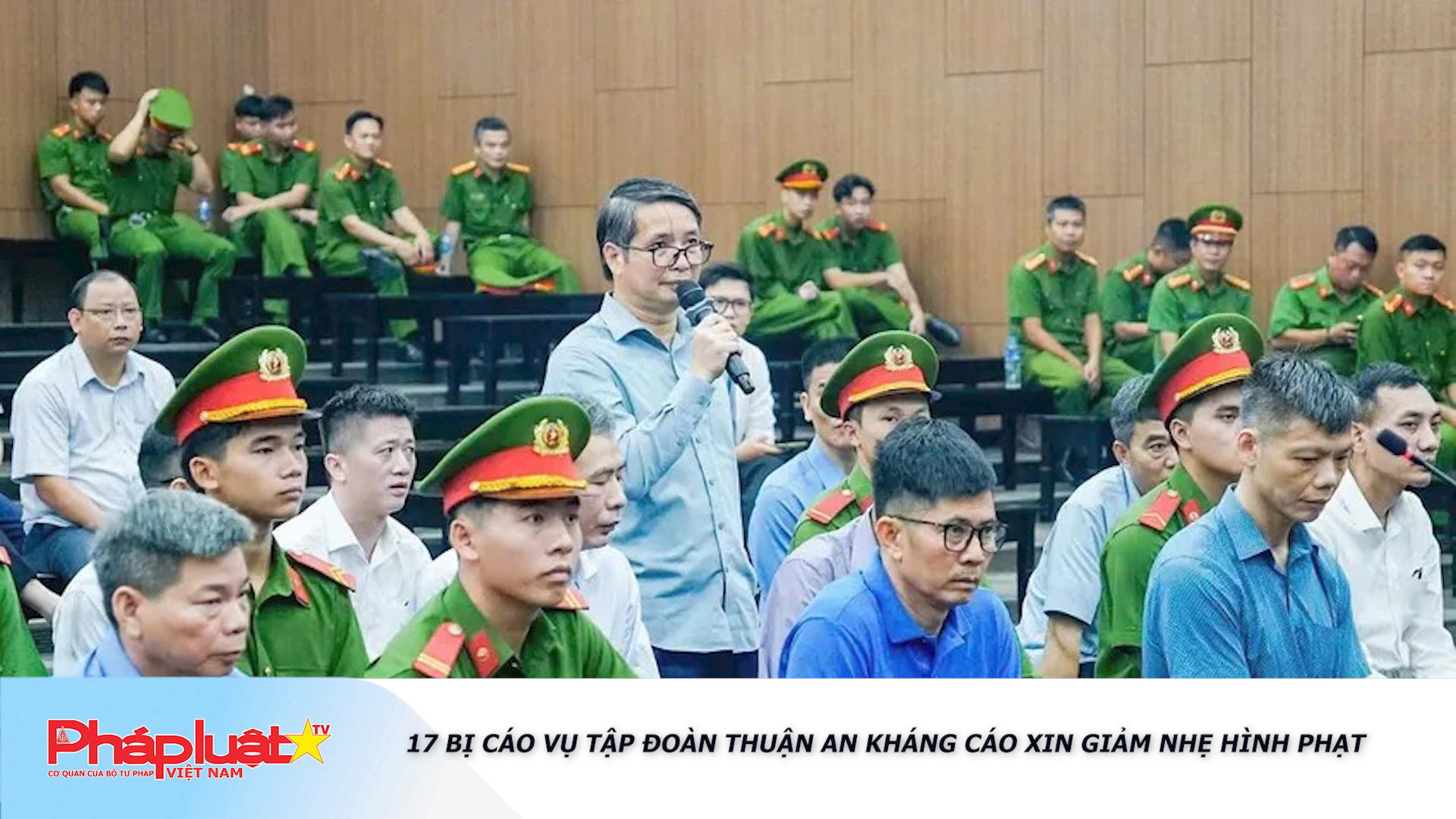 Bản tin Ký sự Pháp đình (ngày 5/11/2025): 17 bị cáo vụ Tập đoàn Thuận An kháng cáo xin giảm nhẹ hình phạt

