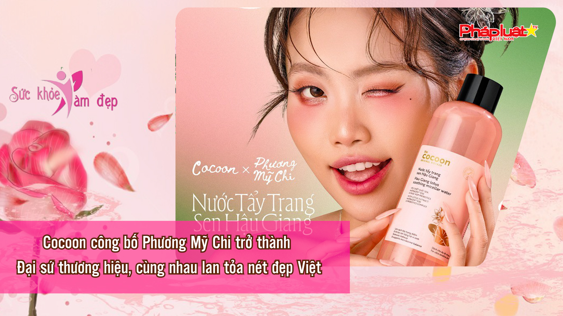 Bản tin Sức khỏe và Làm đẹp (ngày 9/11/2025): Cocoon công bố Phương Mỹ Chi trở thành Đại sứ thương hiệu, cùng nhau lan tỏa nét đẹp Việt