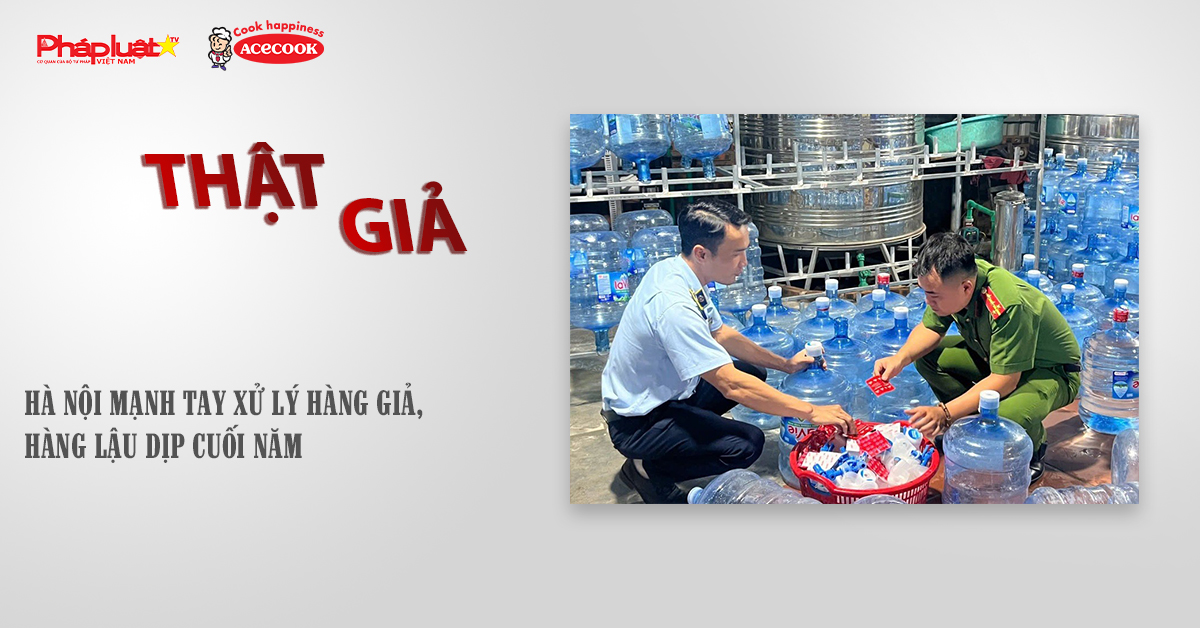 Chuyên mục chung tay cùng doanh nghiệp phòng chống Hàng gian- Hàng giả- Hàng nhái (ngày 5/11/2025): Hà Nội mạnh tay xử lý hàng giả, hàng lậu dịp cuối năm