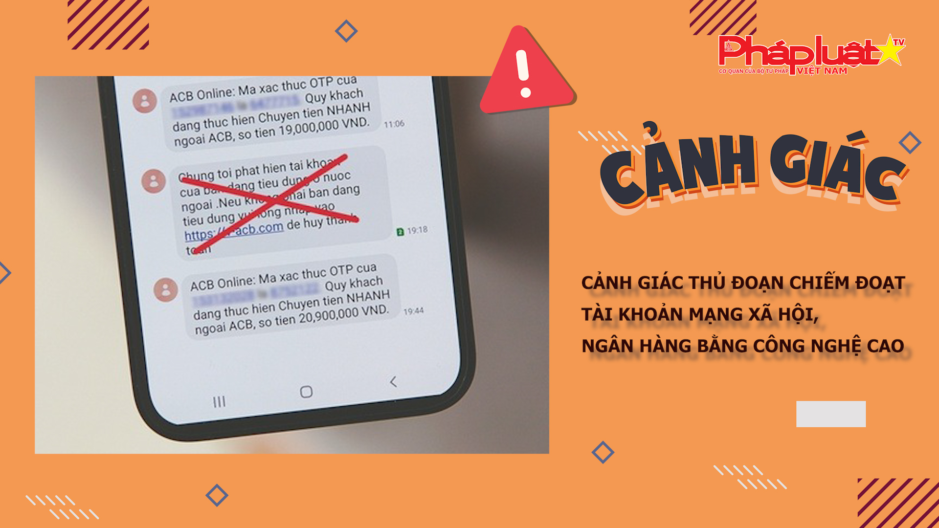 Bản tin Cảnh giác (ngày 6/11/2025): Cảnh giác thủ đoạn chiếm đoạt tài khoản mạng xã hội, ngân hàng bằng công nghệ cao

