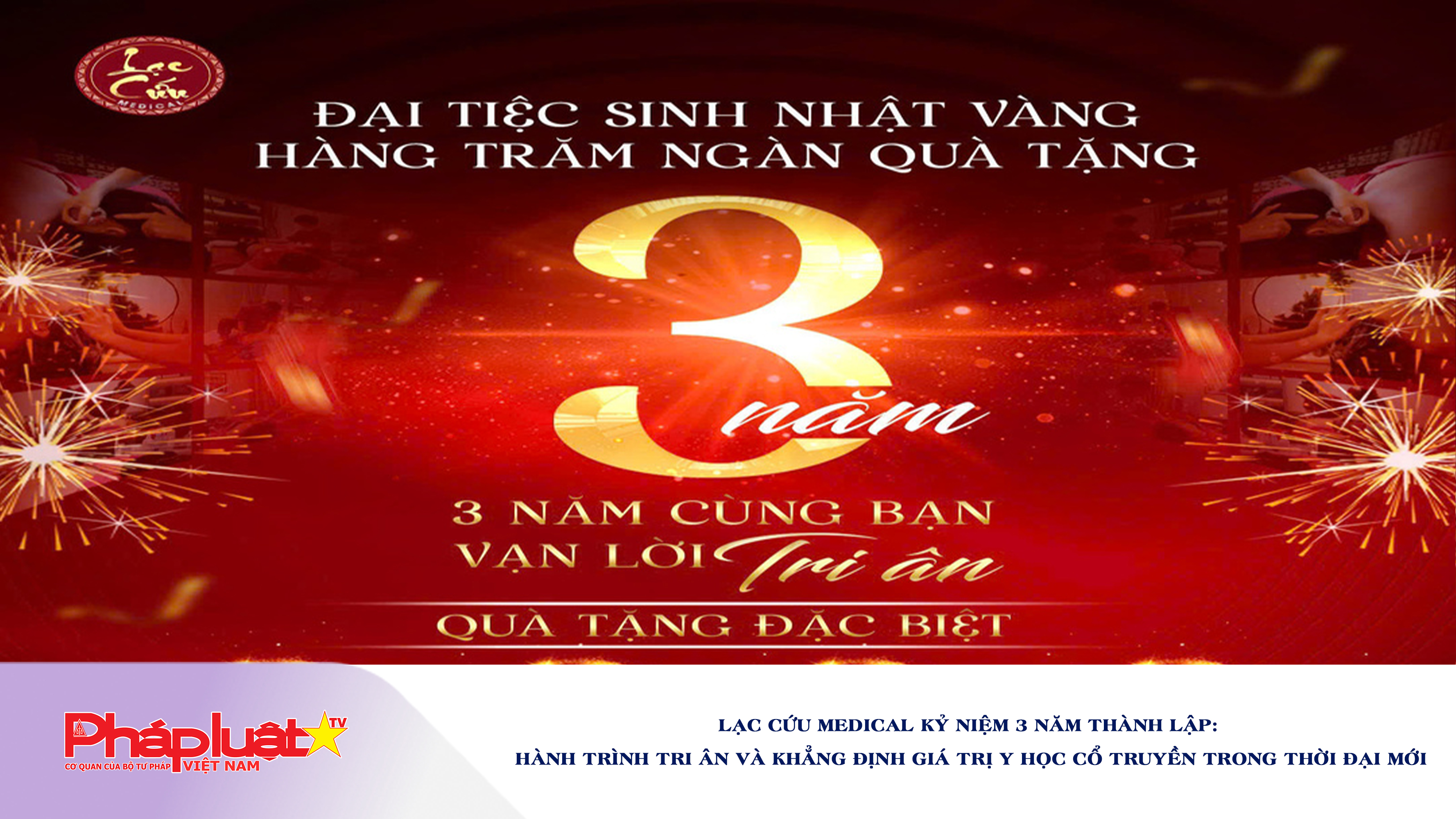 Lạc Cứu Medical kỷ niệm 3 năm thành lập: Hành trình tri ân và khẳng định giá trị y học cổ truyền trong thời đại mới