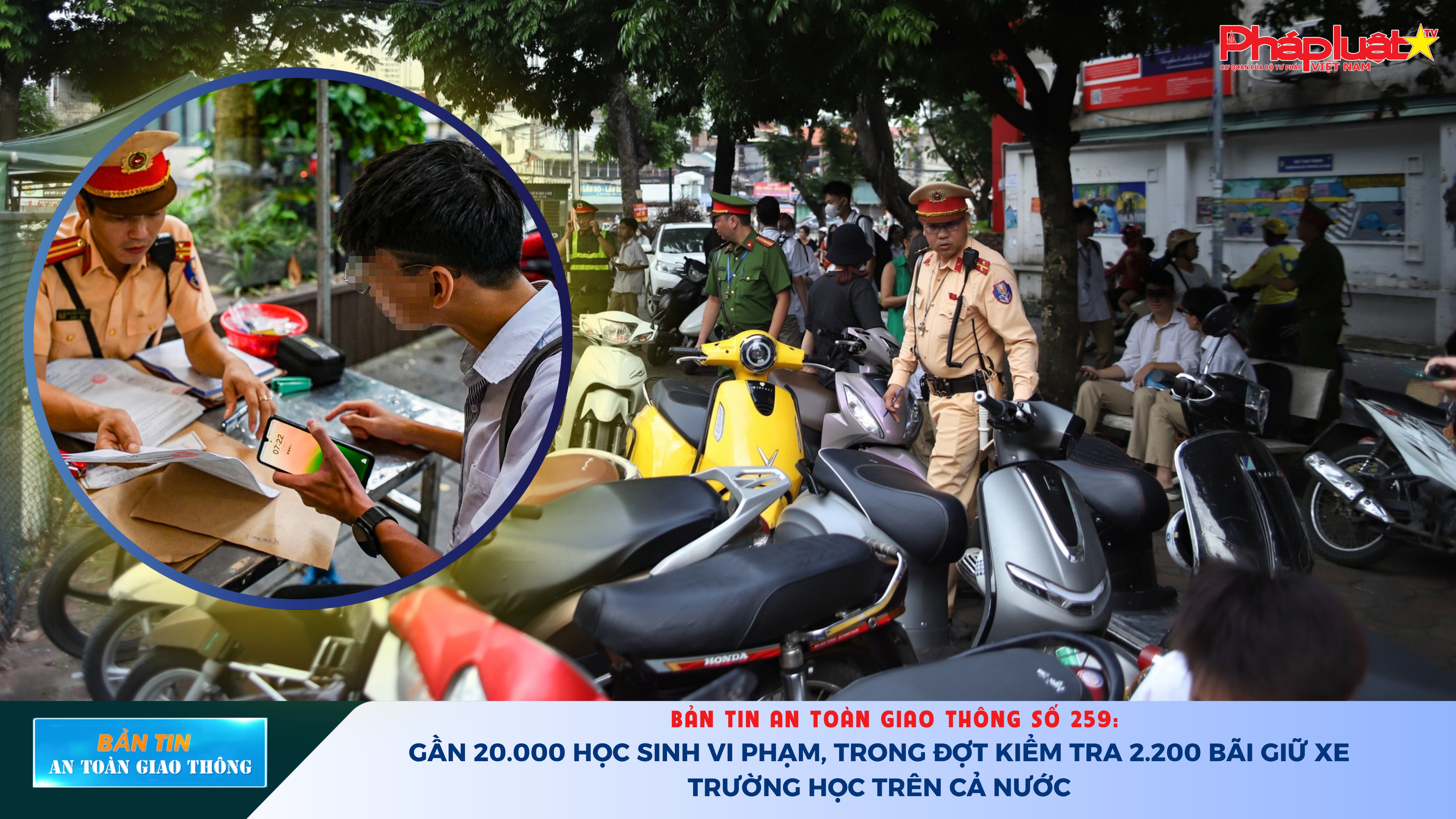 Bản tin An toàn Giao thông số 259: Gần 20.000 học sinh vi phạm, trong đợt kiểm tra 2.200 bãi giữ xe trường học trên cả nước