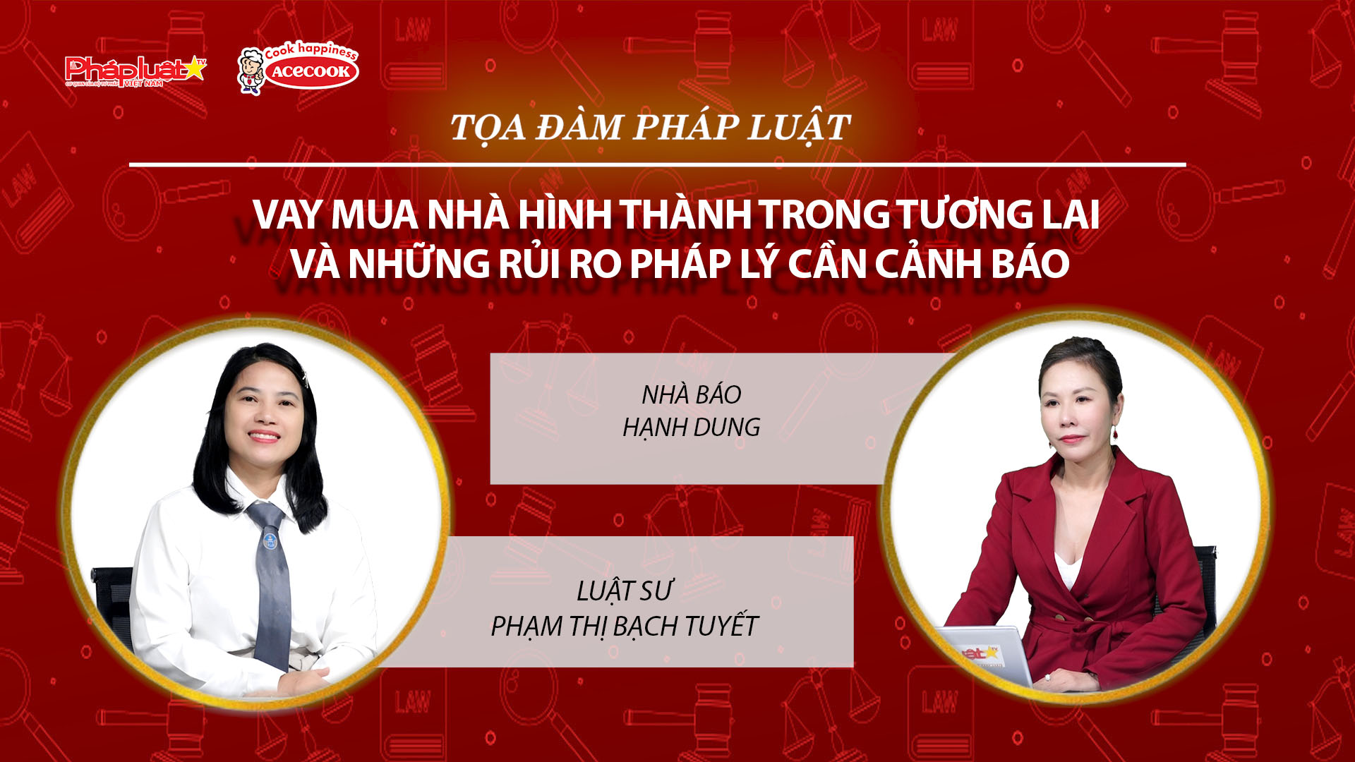 Tọa đàm Pháp Luật Trực Tuyến: Vay mua nhà hình thành trong tương lai và những rủi ro pháp lý cần cảnh báo
