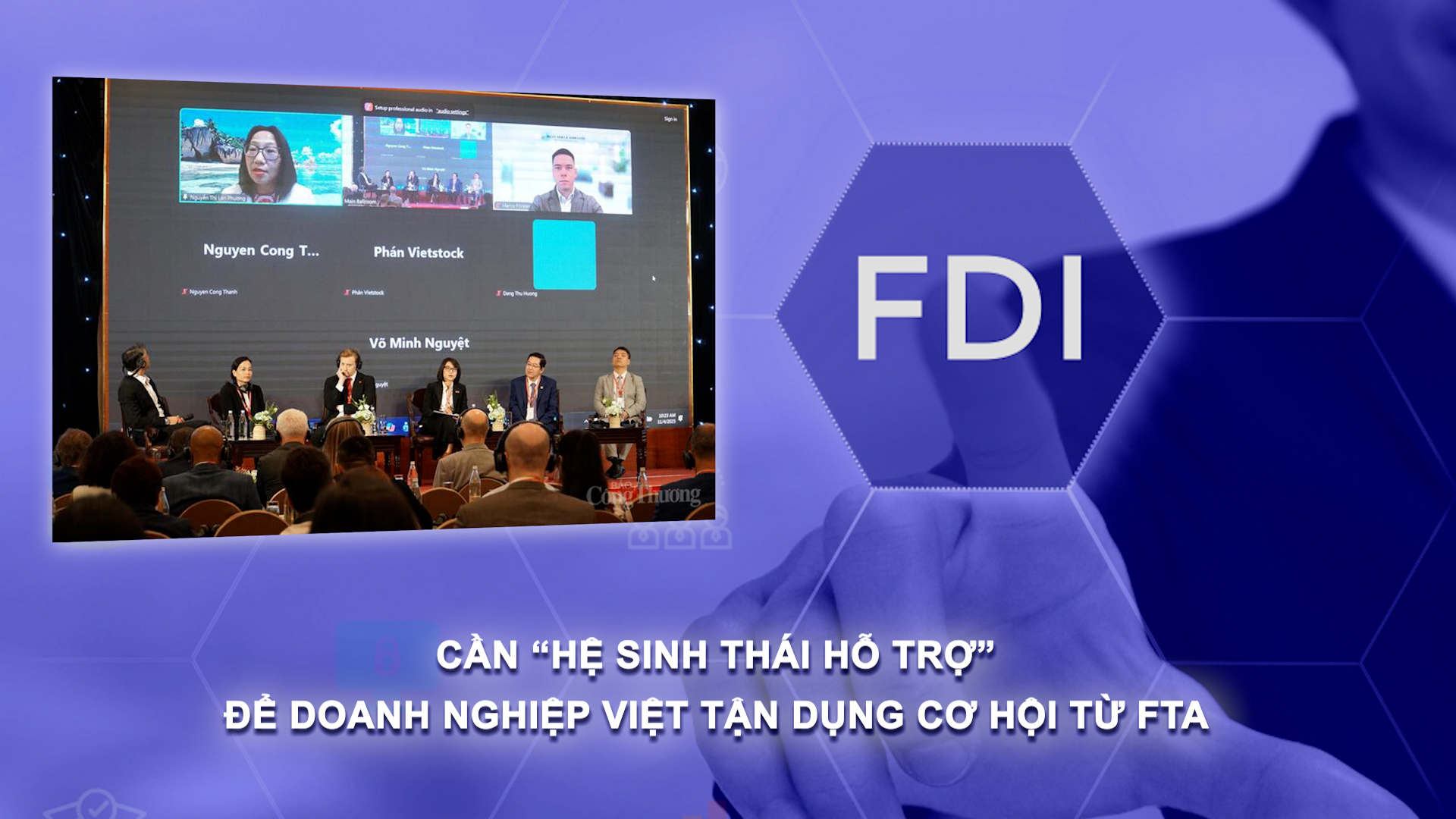 Bản tin Đầu tư FDI (8/11/2025): Cần “hệ sinh thái hỗ trợ” để doanh nghiệp Việt tận dụng cơ hội từ FTA