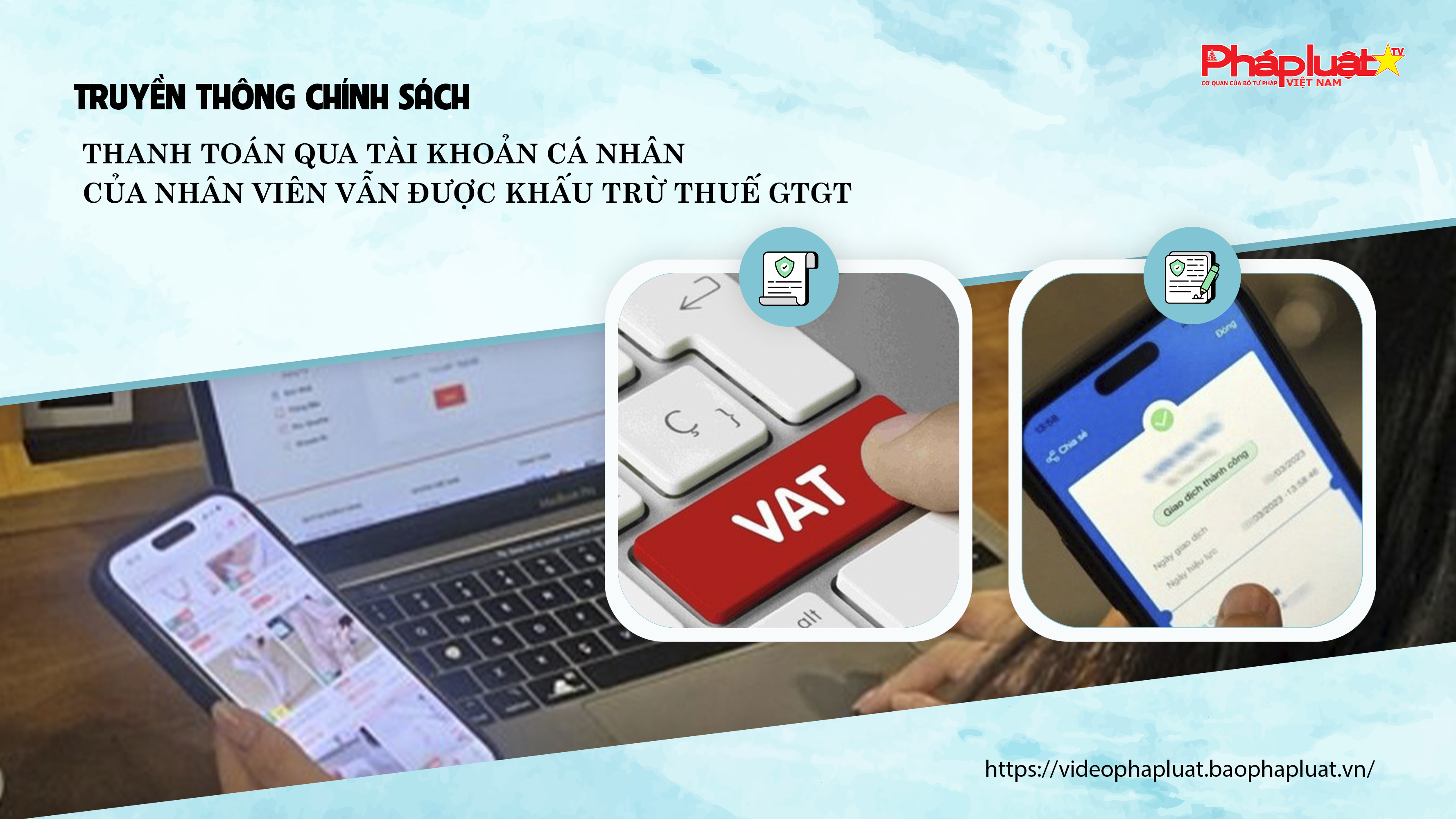 Bản tin Truyền thông chính sách (ngày 9/11/2025): Thanh toán qua tài khoản cá nhân của nhân viên vẫn được khấu trừ thuế GTGT