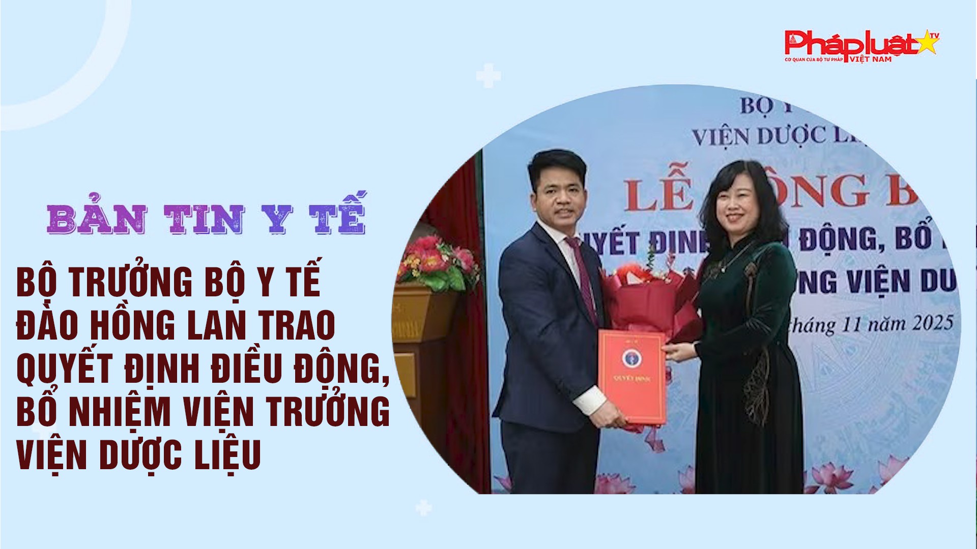 Bản tin Y tế (ngày 08/11/2025): Bộ trưởng Bộ Y tế Đào Hồng Lan trao quyết định điều động, bổ nhiệm Viện trưởng Viện Dược liệu